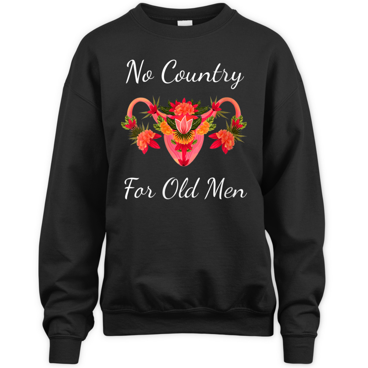 Womens No Country For Old Men Uterus Feminist Women Rights T-Shirt Womens No Country For Old Men Uterus Feminist Women Rights T-Shirt
