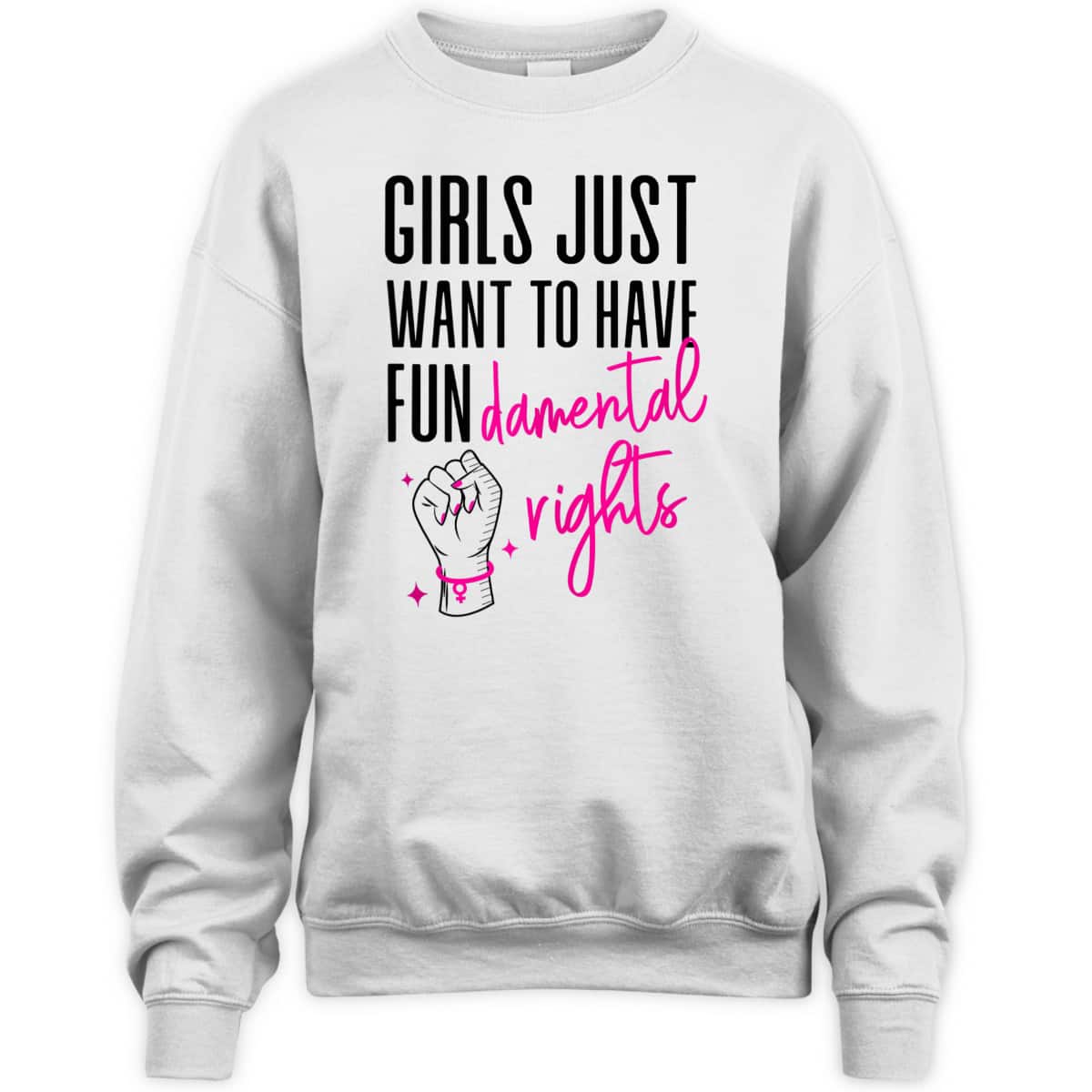 Feminist Girls Just Want To Have Fundamental Rights Fist T-Shirt
