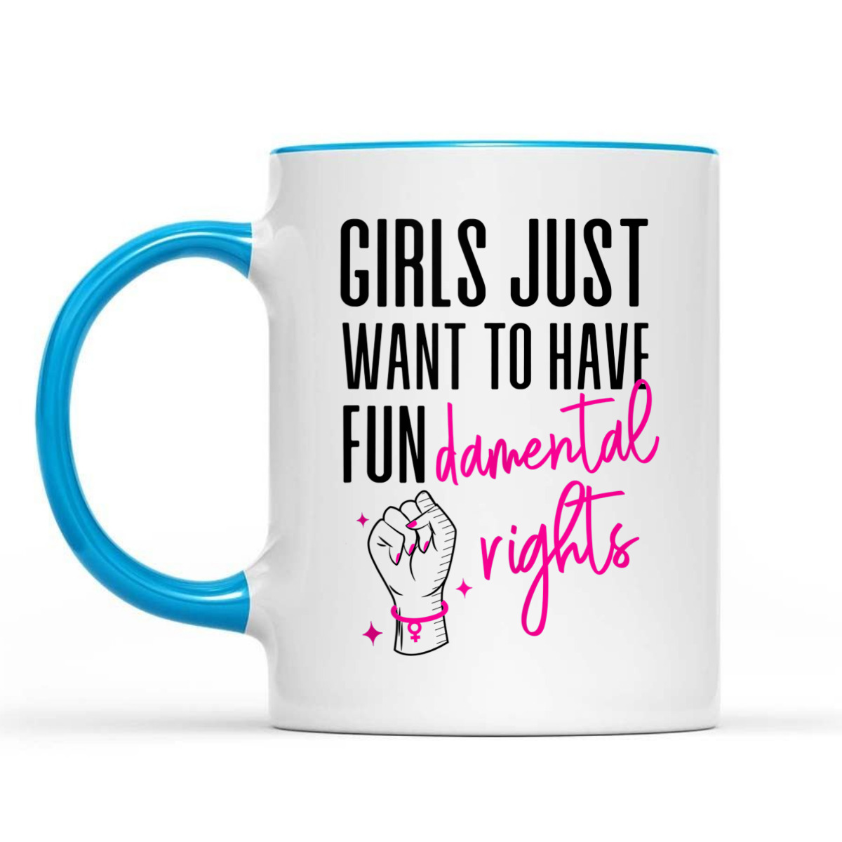 Feminist Girls Just Want To Have Fundamental Rights Fist T-Shirt Feminist Girls Just Want To Have Fundamental Rights Fist T-Shirt