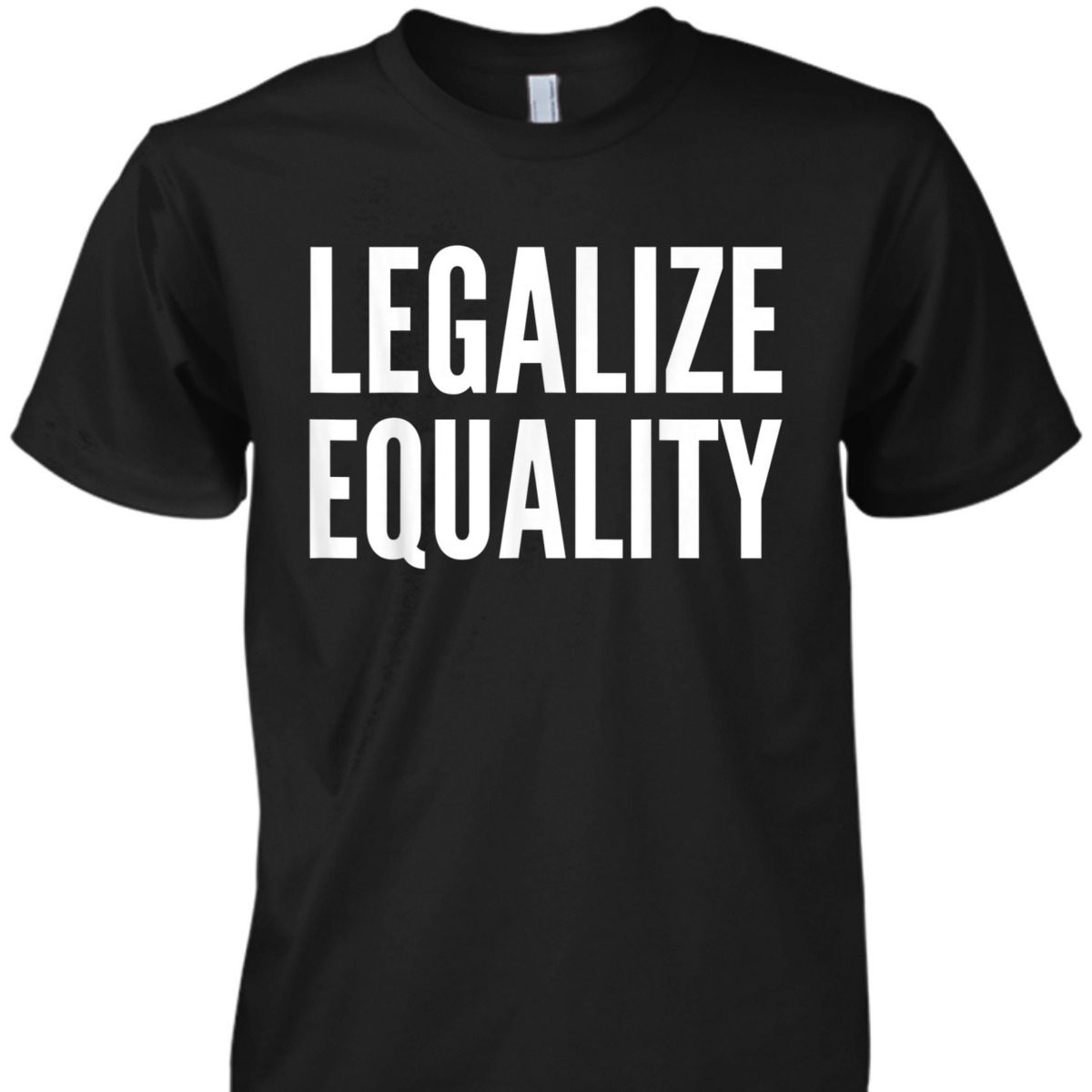 Social Activist Gift - Legalize Equality T-Shirt