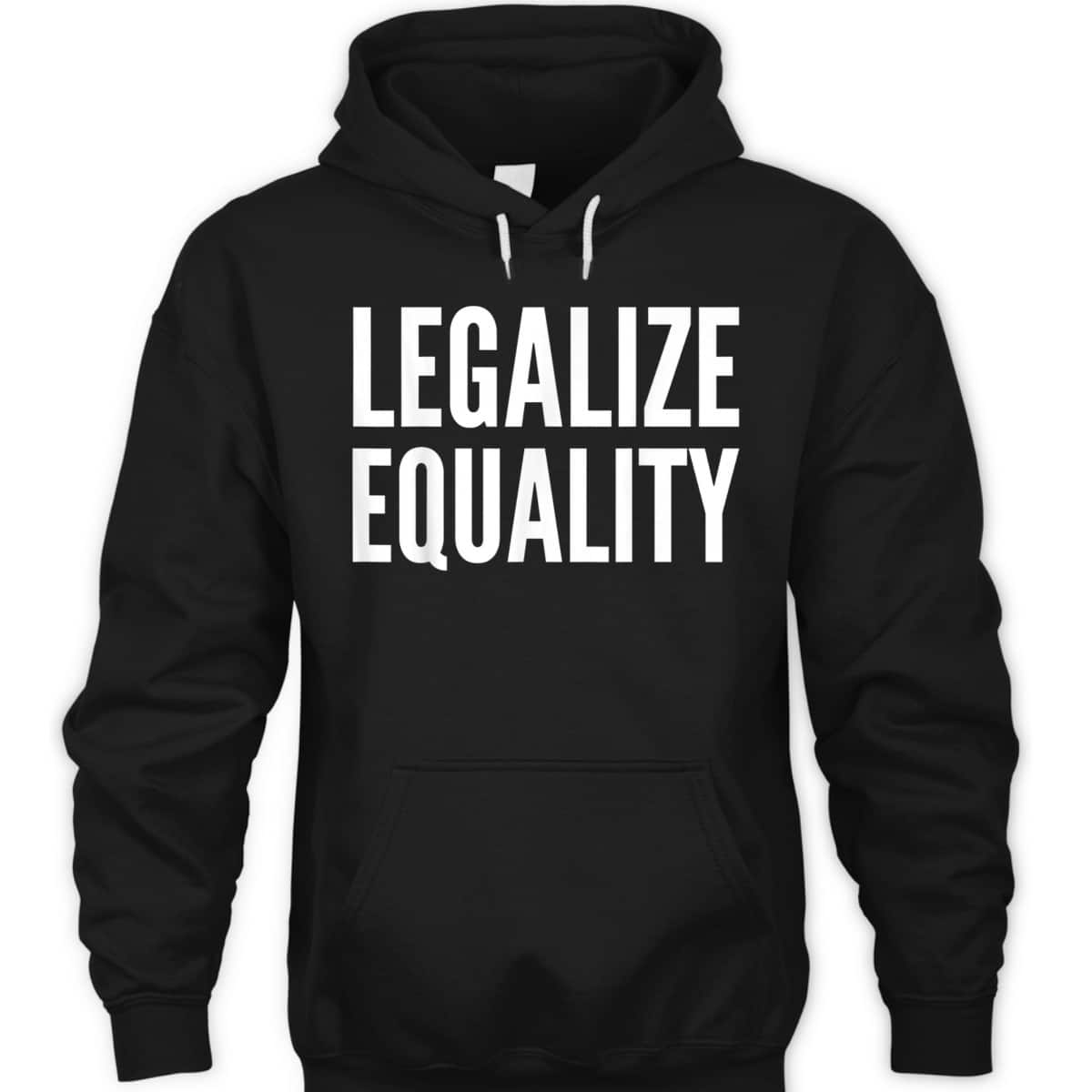 Social Activist Gift - Legalize Equality T-Shirt