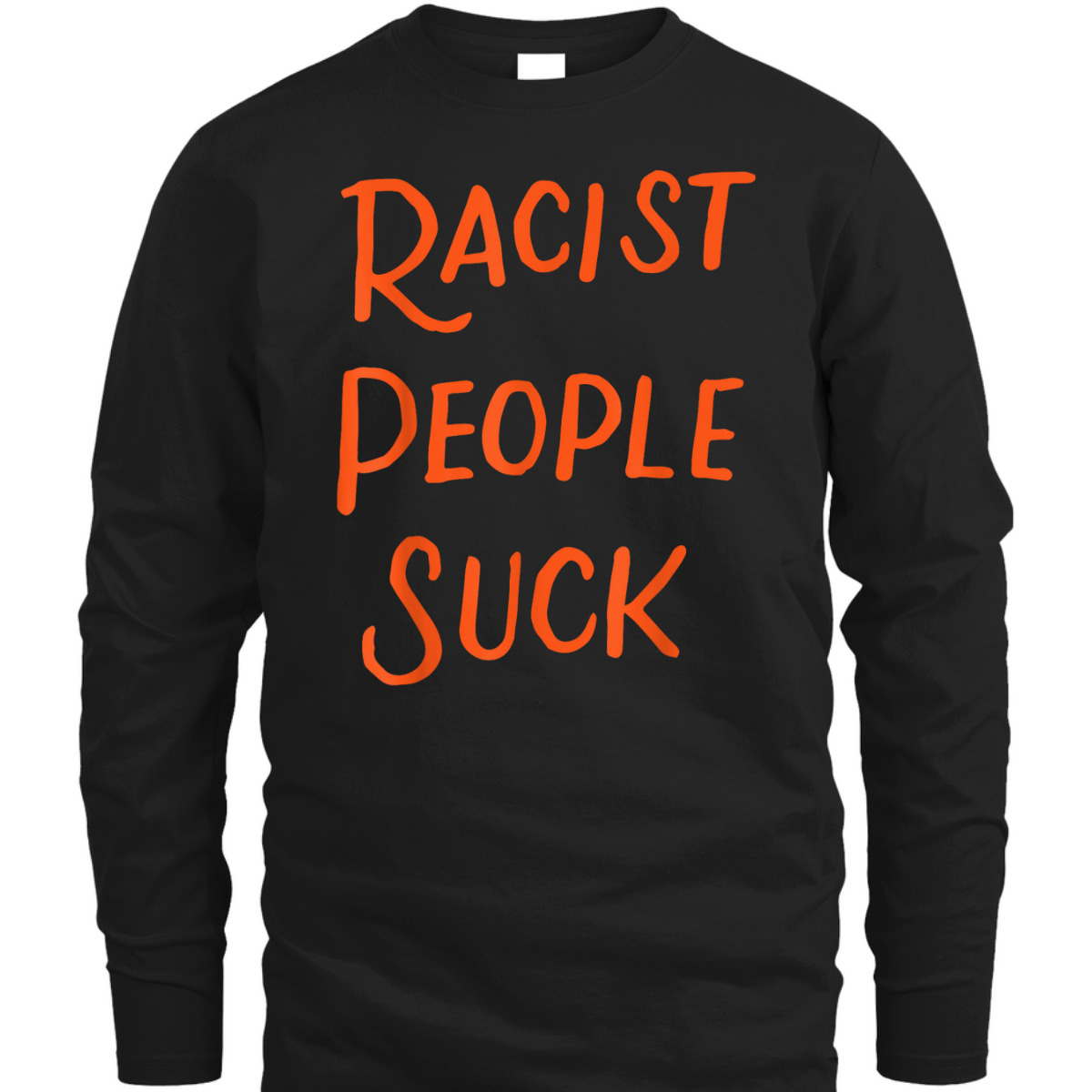 Racist People Suck Anti Racism Anti-Racist Equality Gifts T-Shirt Racist People Suck Anti Racism Anti-Racist Equality Gifts T-Shirt
