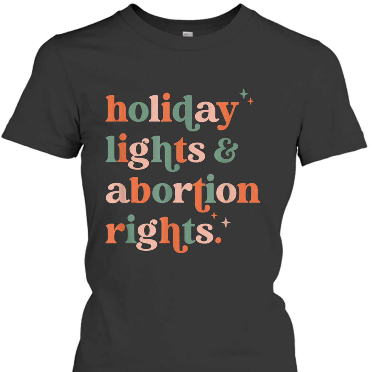 Retro Holiday Lights And Abortion Rights Pro Choice Feminist T-Shirt Retro Holiday Lights And Abortion Rights Pro Choice Feminist T-Shirt