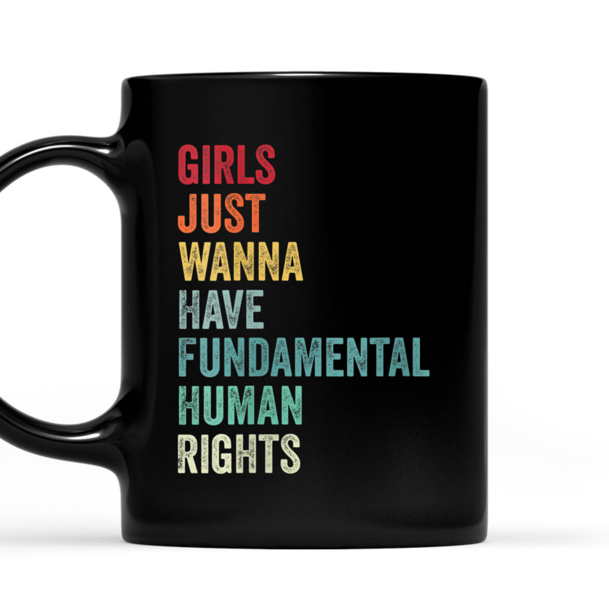 Womens Equality - Girls Just Wanna Have Fundamental Human Rights T-Shirt