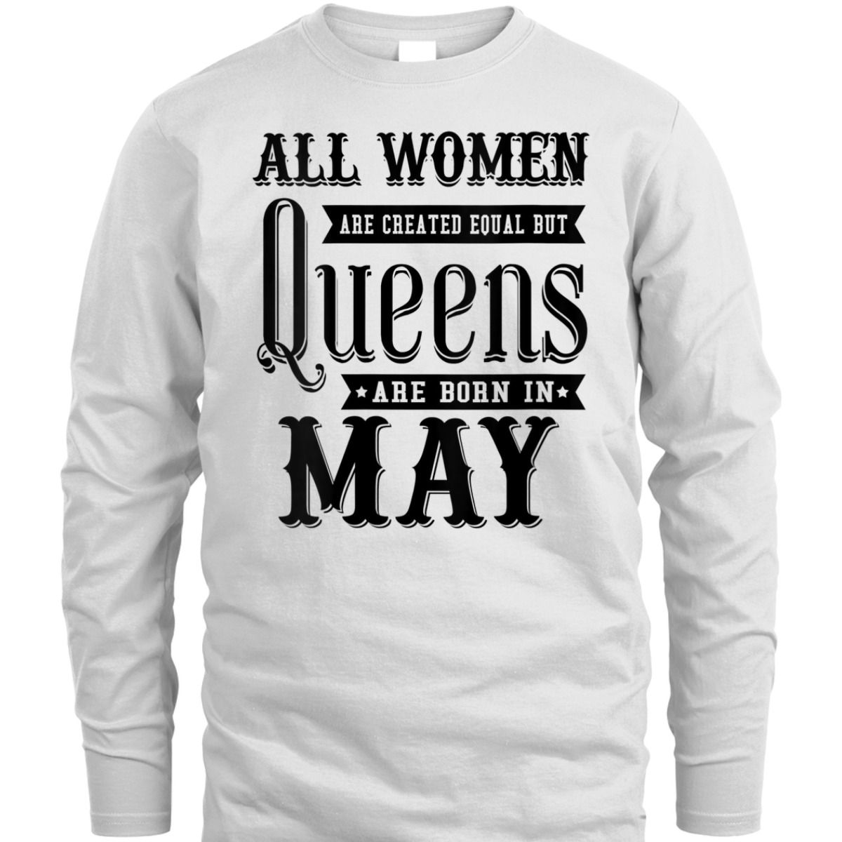 Womens All Women Are Created Equal But Queens Are Born In May T-Shirt