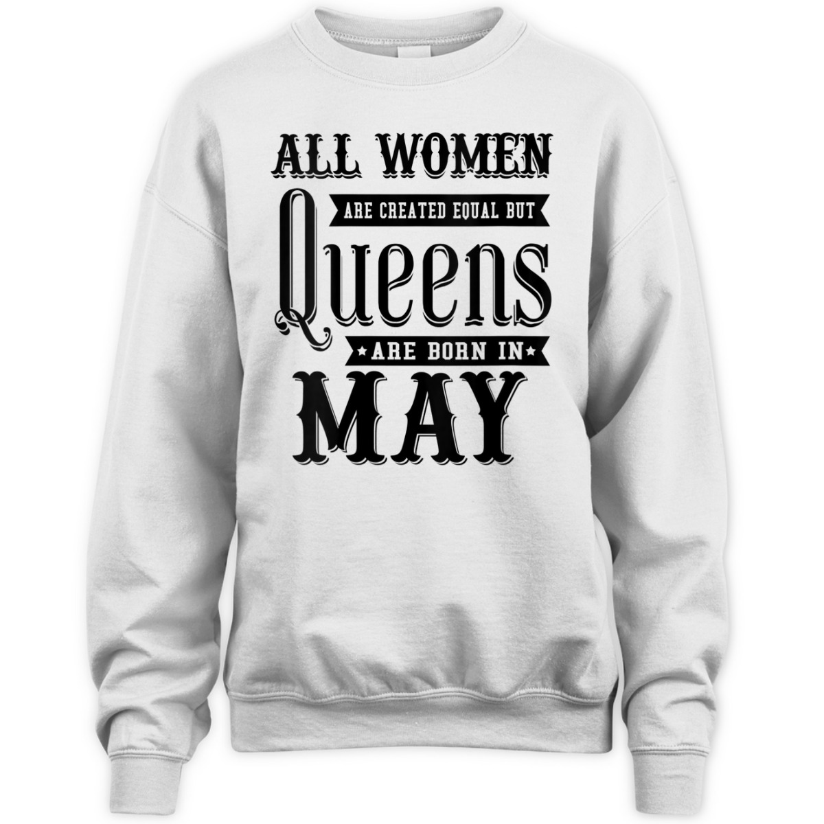 Womens All Women Are Created Equal But Queens Are Born In May T-Shirt Womens All Women Are Created Equal But Queens Are Born In May T-Shirt