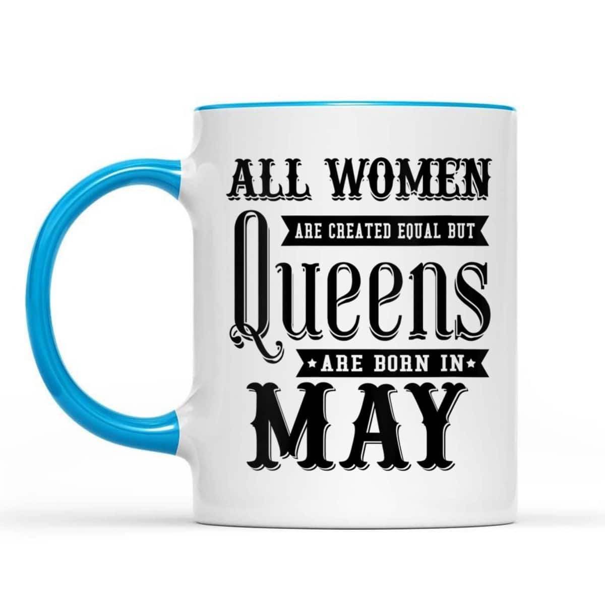 Womens All Women Are Created Equal But Queens Are Born In May T-Shirt Womens All Women Are Created Equal But Queens Are Born In May T-Shirt