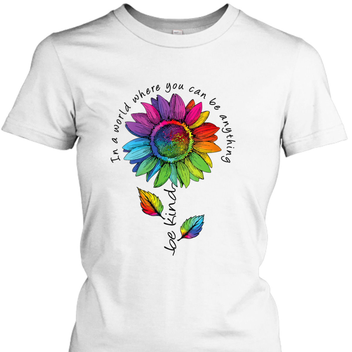 Womens LGBTQ Rainbow Sunflower World Flower Pride Be Equality Kind T-Shirt