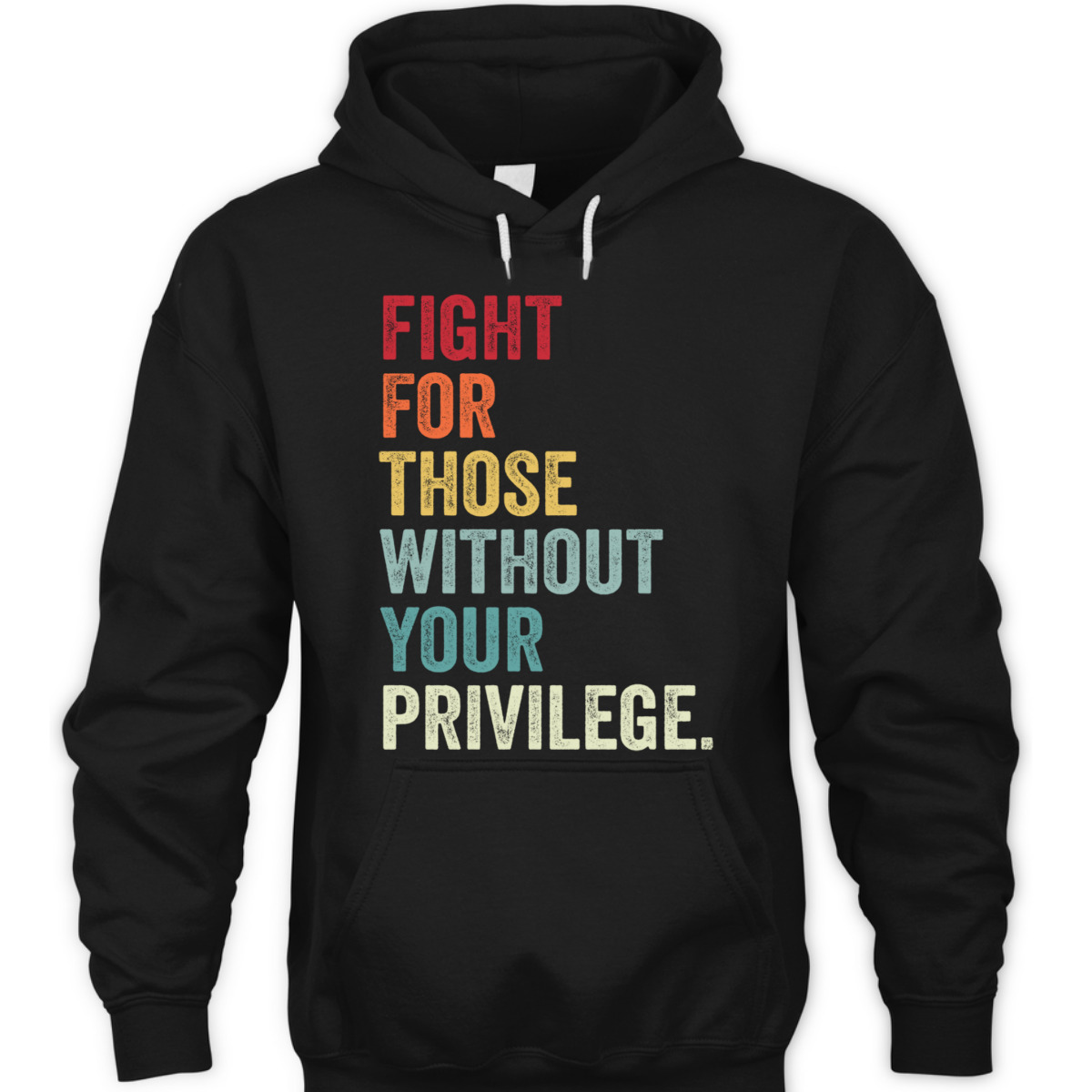 Fight For Those Without Your Privilege Equal Rights T-Shirt