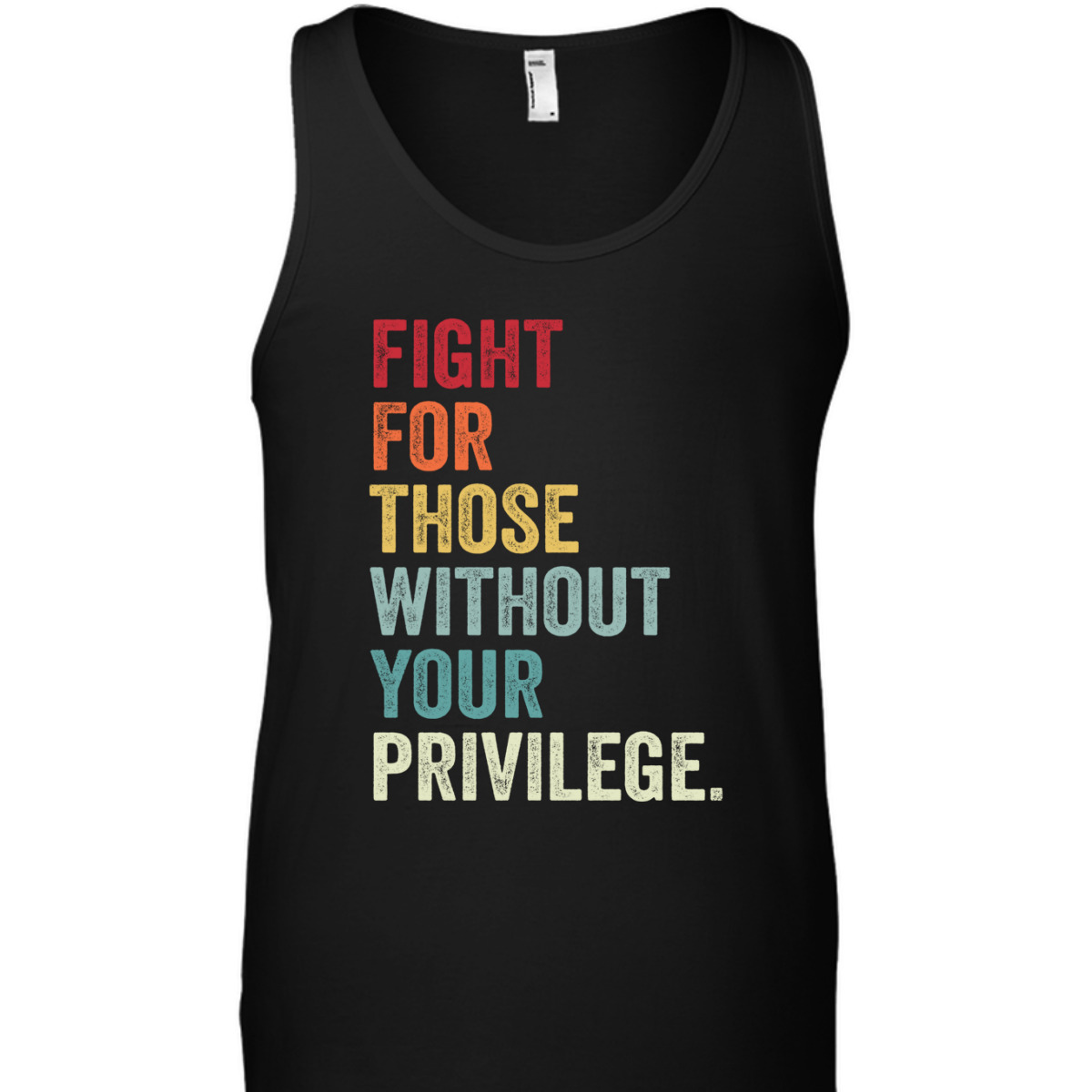Fight For Those Without Your Privilege Equal Rights T-Shirt