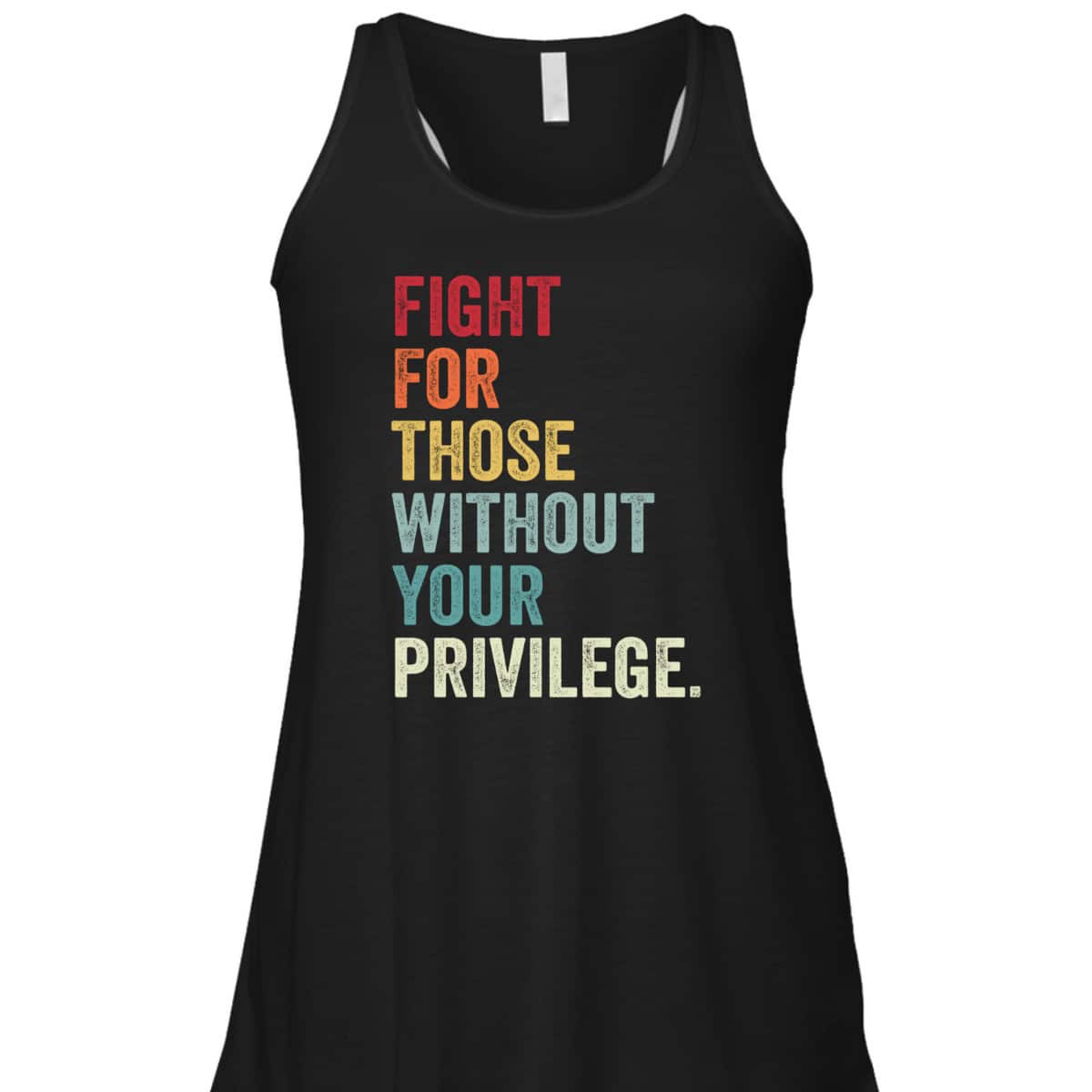 Fight For Those Without Your Privilege Equal Rights T-Shirt
