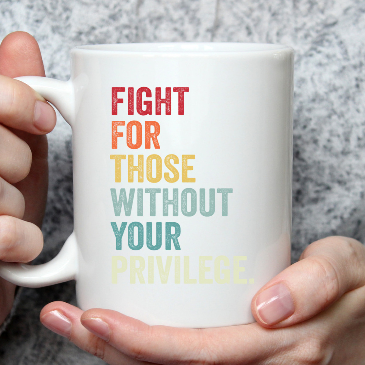 Fight For Those Without Your Privilege Equal Rights T-Shirt Fight For Those Without Your Privilege Equal Rights T-Shirt
