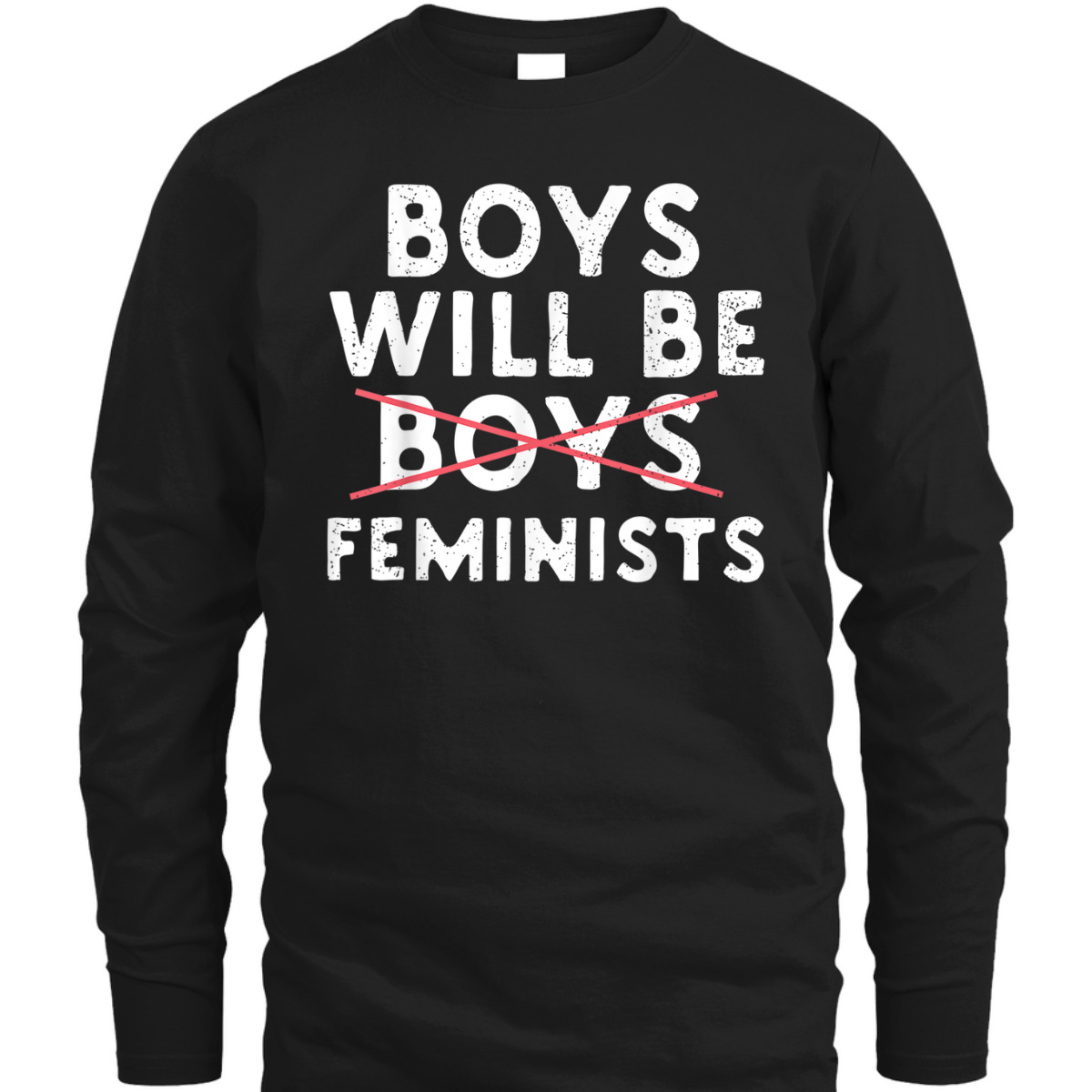 Boys Will Be Feminists Gender Equality Male Feminist T-Shirt Boys Will Be Feminists Gender Equality Male Feminist T-Shirt