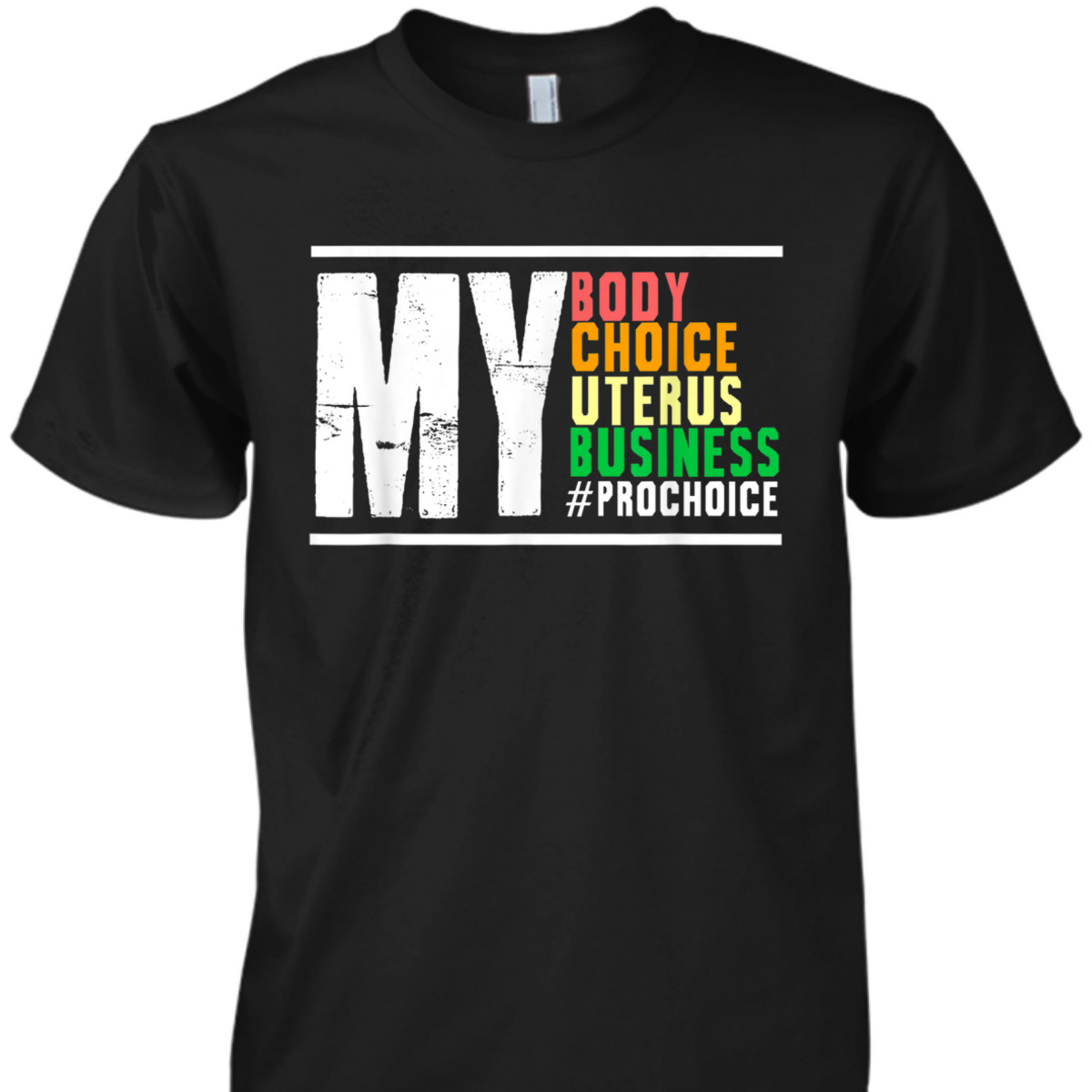 My Body Choice Uterus Business Women Right Feminism Abortion T-Shirt