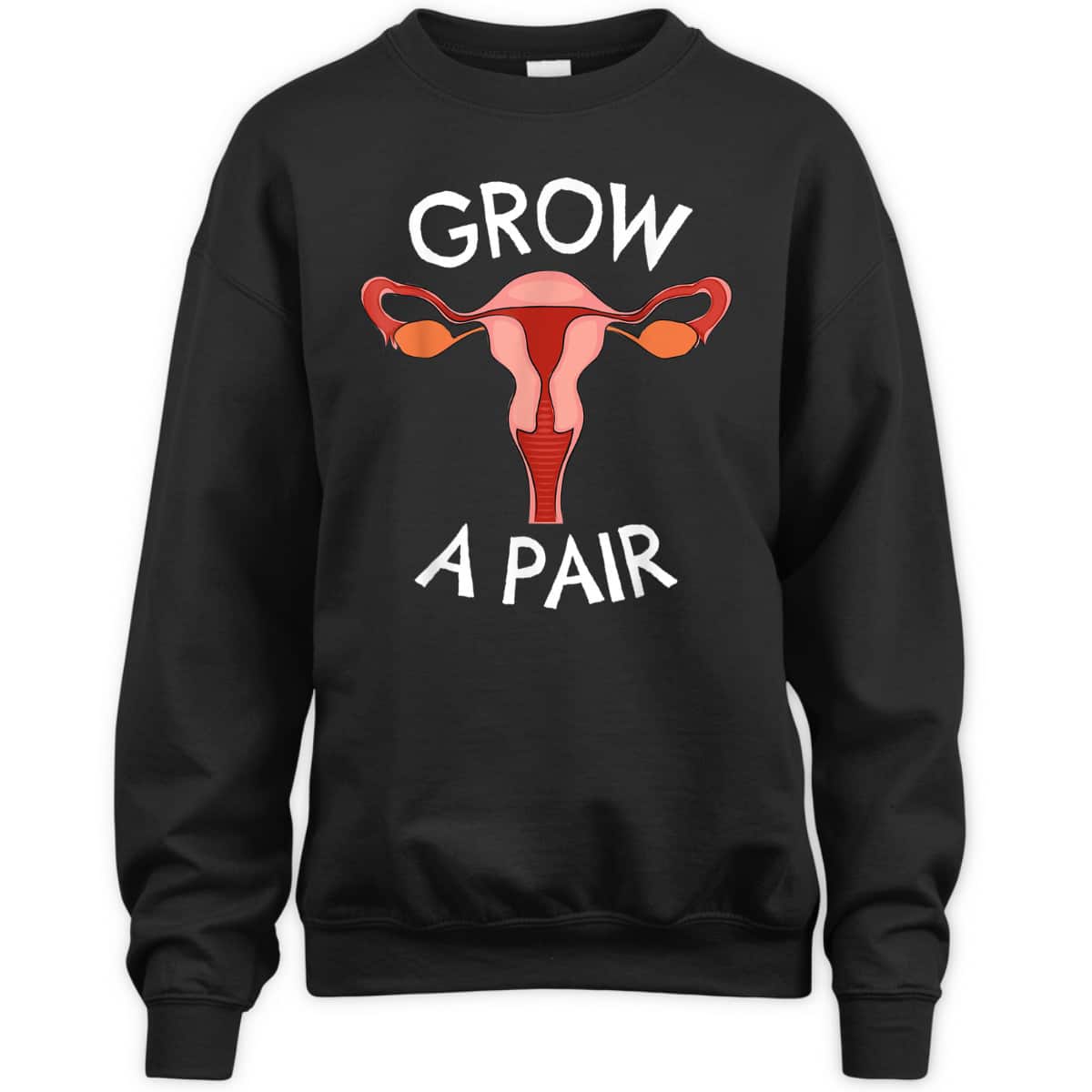 Grow A Pair Ovaries Feminist Feminist Quote T-Shirt