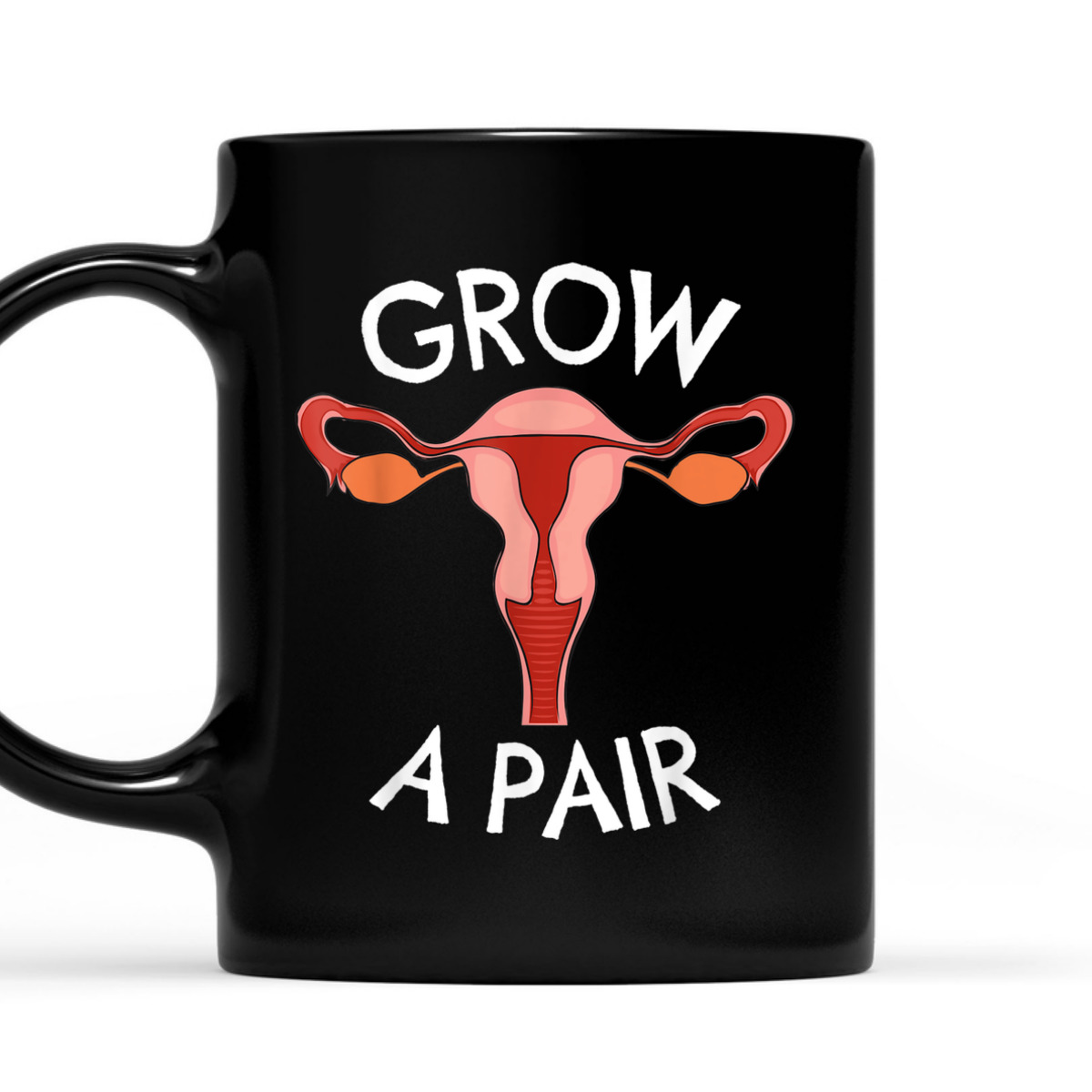 Grow A Pair Ovaries Feminist Feminist Quote T-Shirt