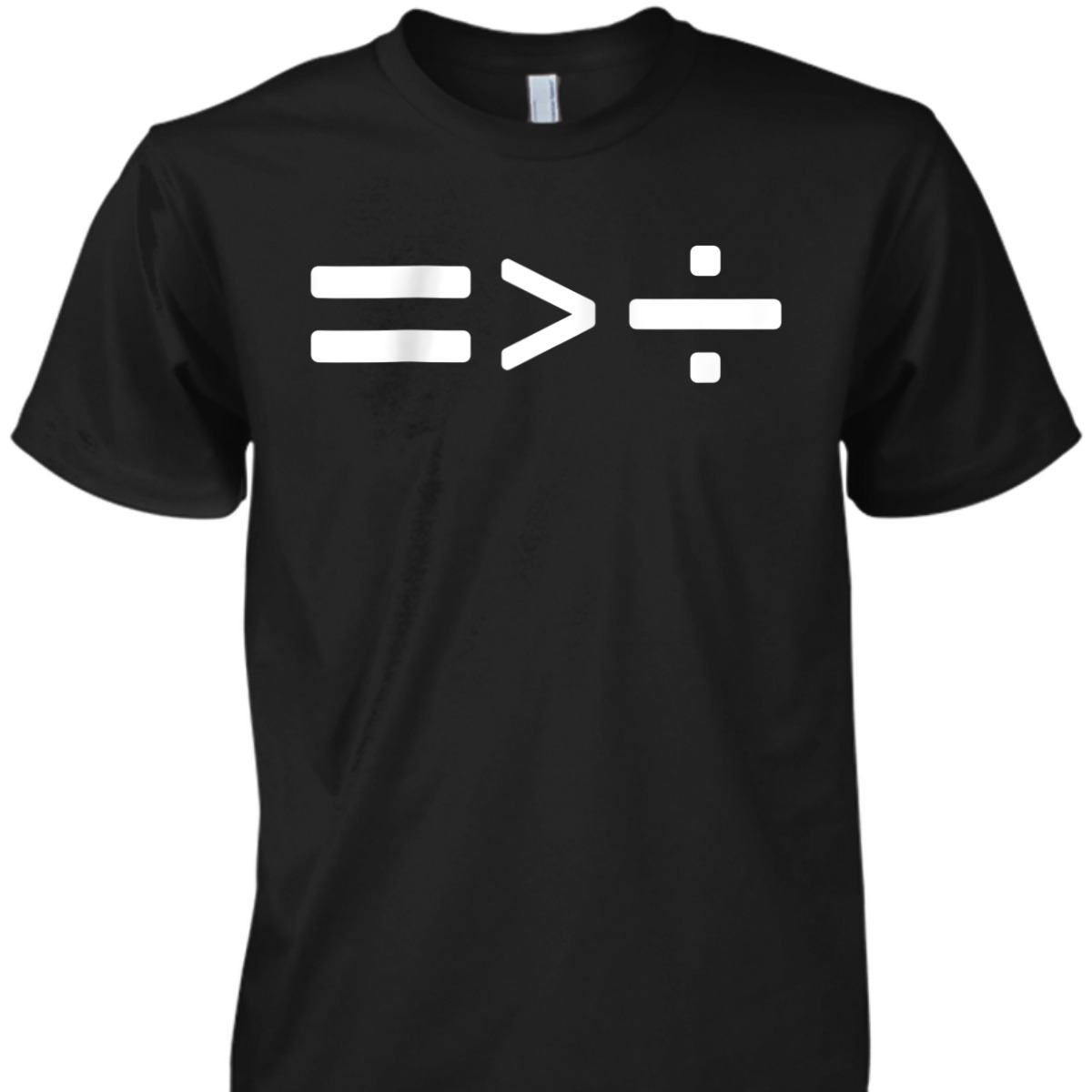 Maths Equals Sign Is Greater Than Divide Social Equality T-Shirt