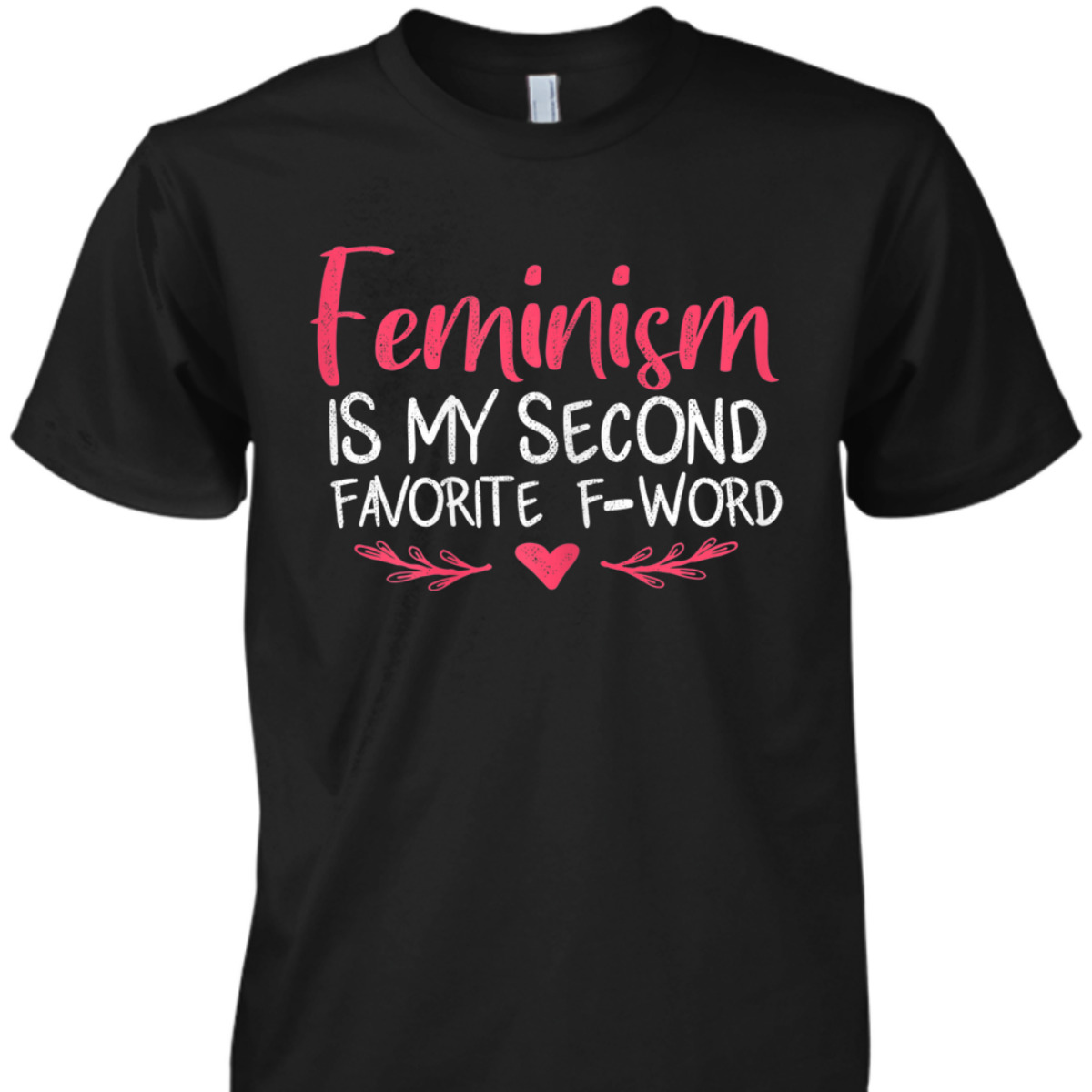 Womens Feminism Is My Second Favorite F Word For T-Shirt
