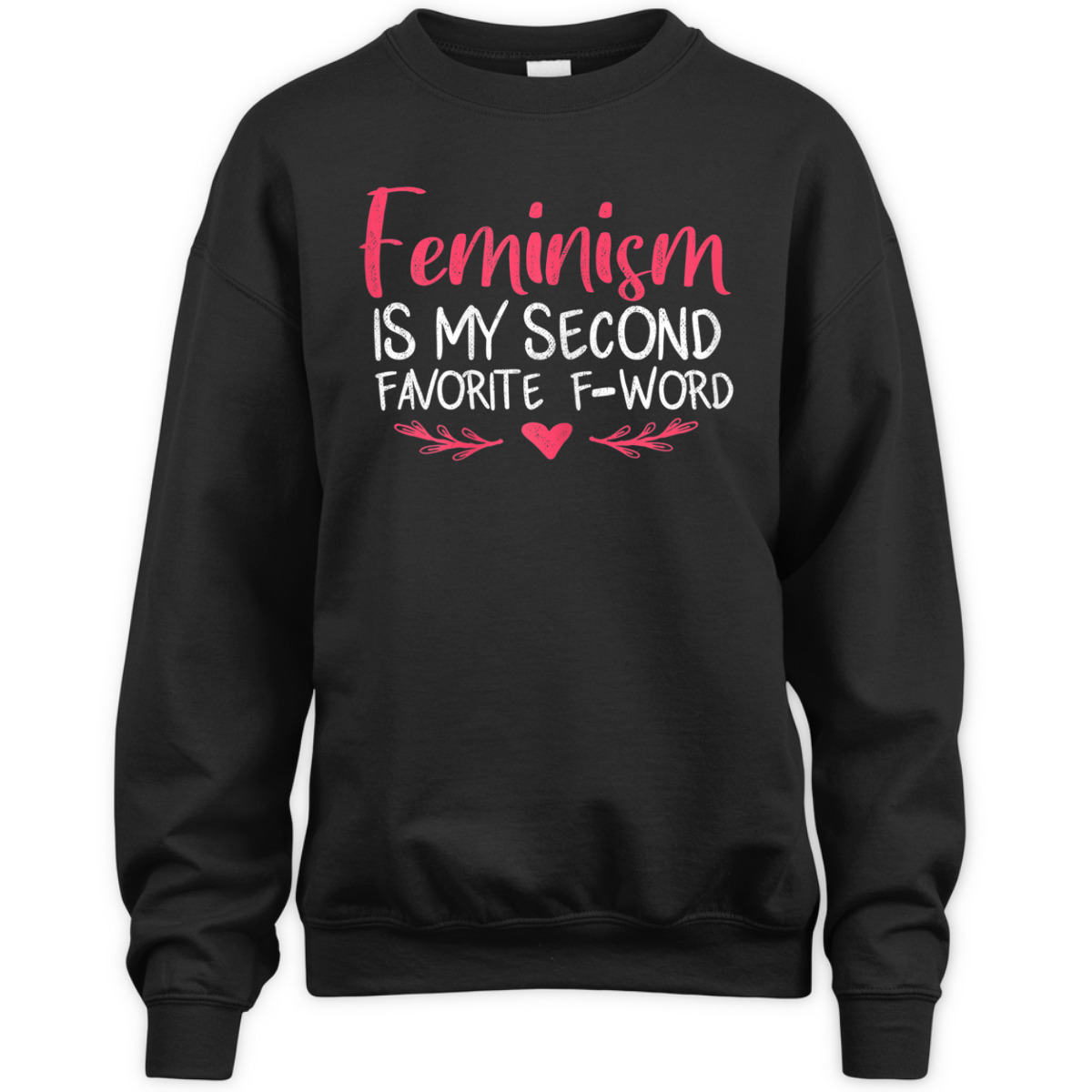 Womens Feminism Is My Second Favorite F Word For T-Shirt