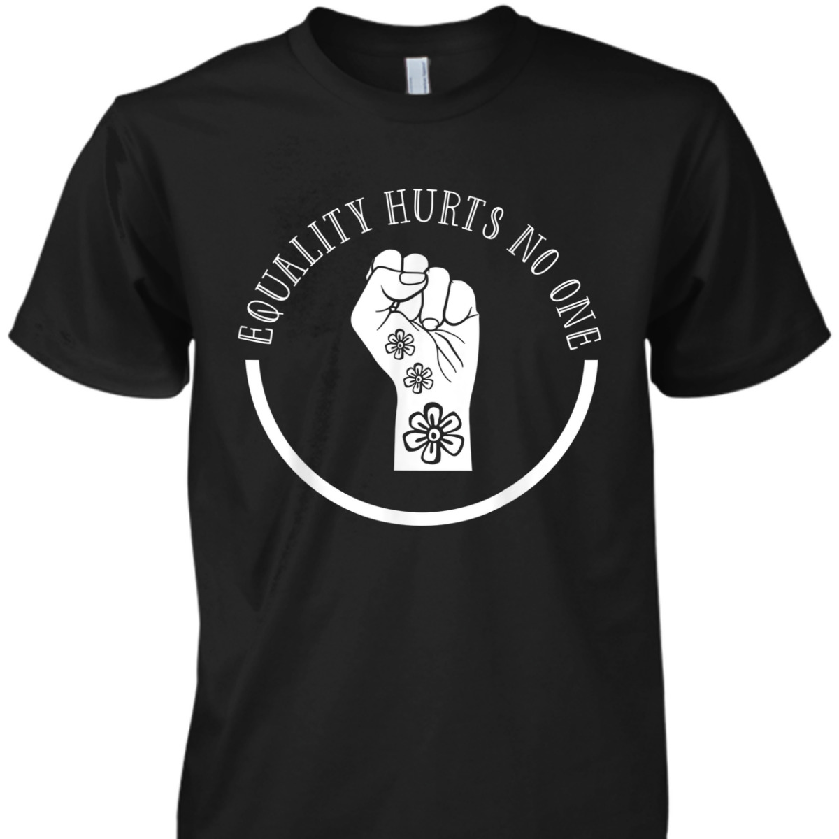 Equality Hurts No One Feminist Fist Feminism Women Rights T-Shirt