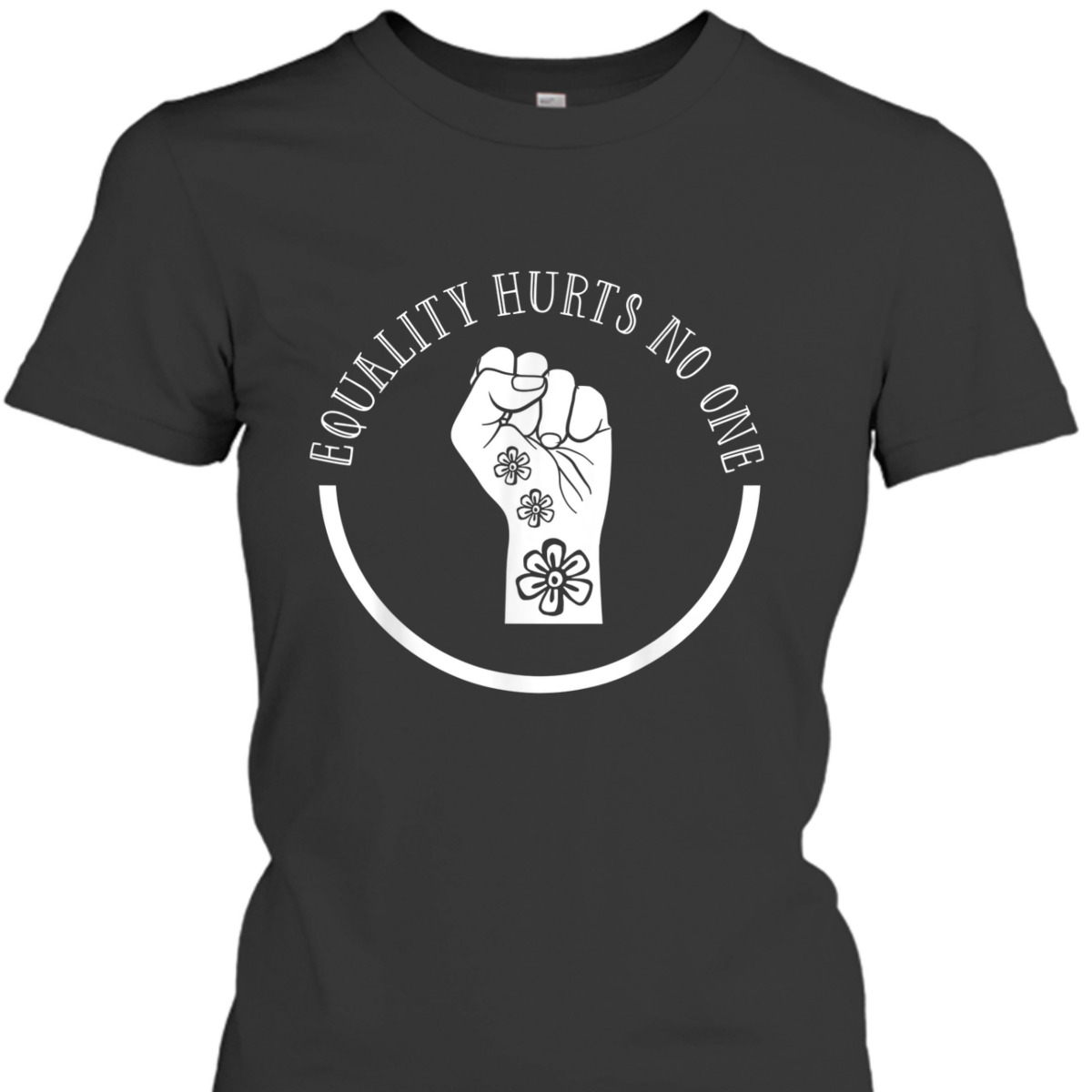 Equality Hurts No One Feminist Fist Feminism Women Rights T-Shirt