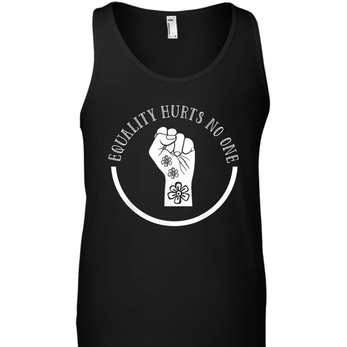Equality Hurts No One Feminist Fist Feminism Women Rights T-Shirt