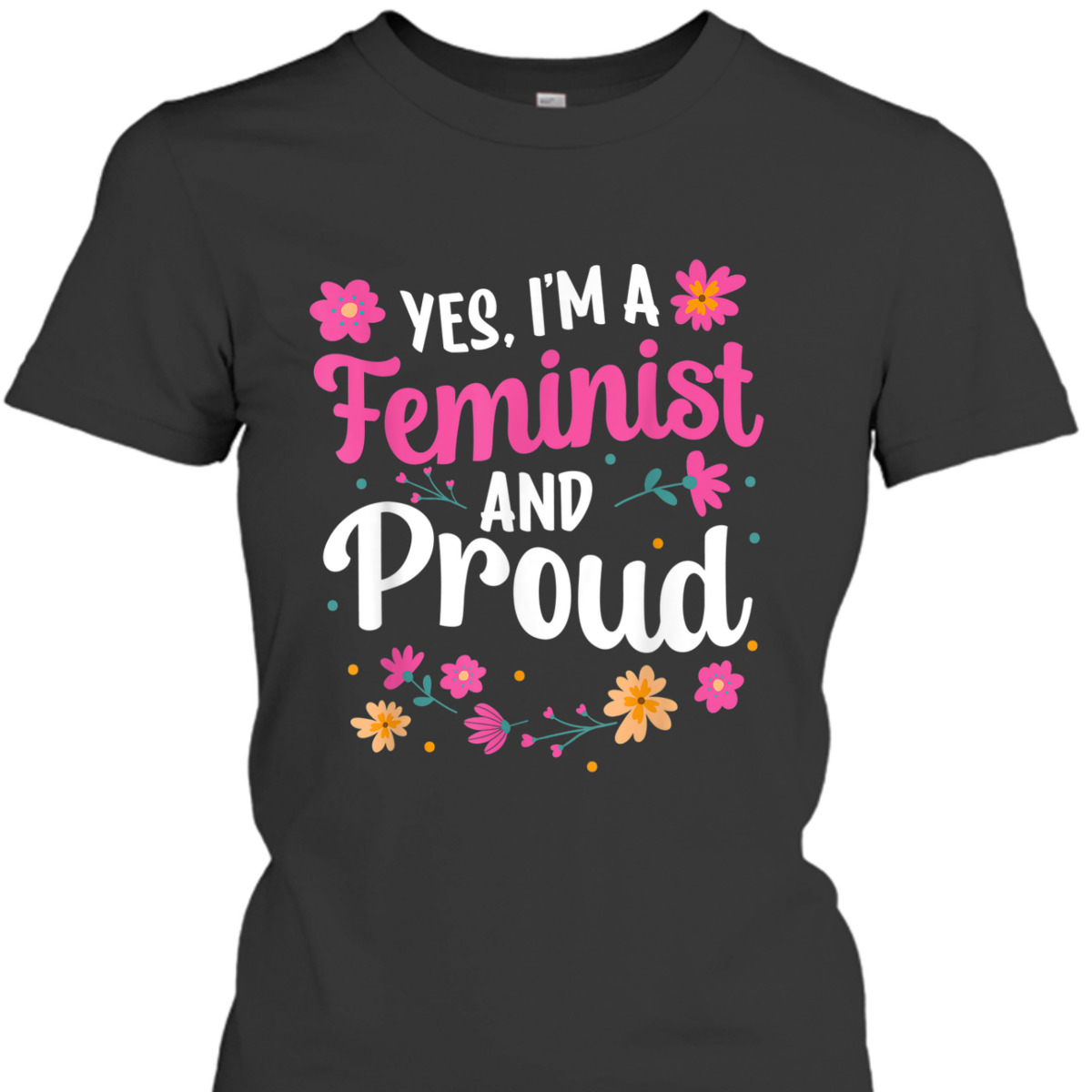Yes I'm A Feminist And Proud Womens Rights Female Feminism T-Shirt