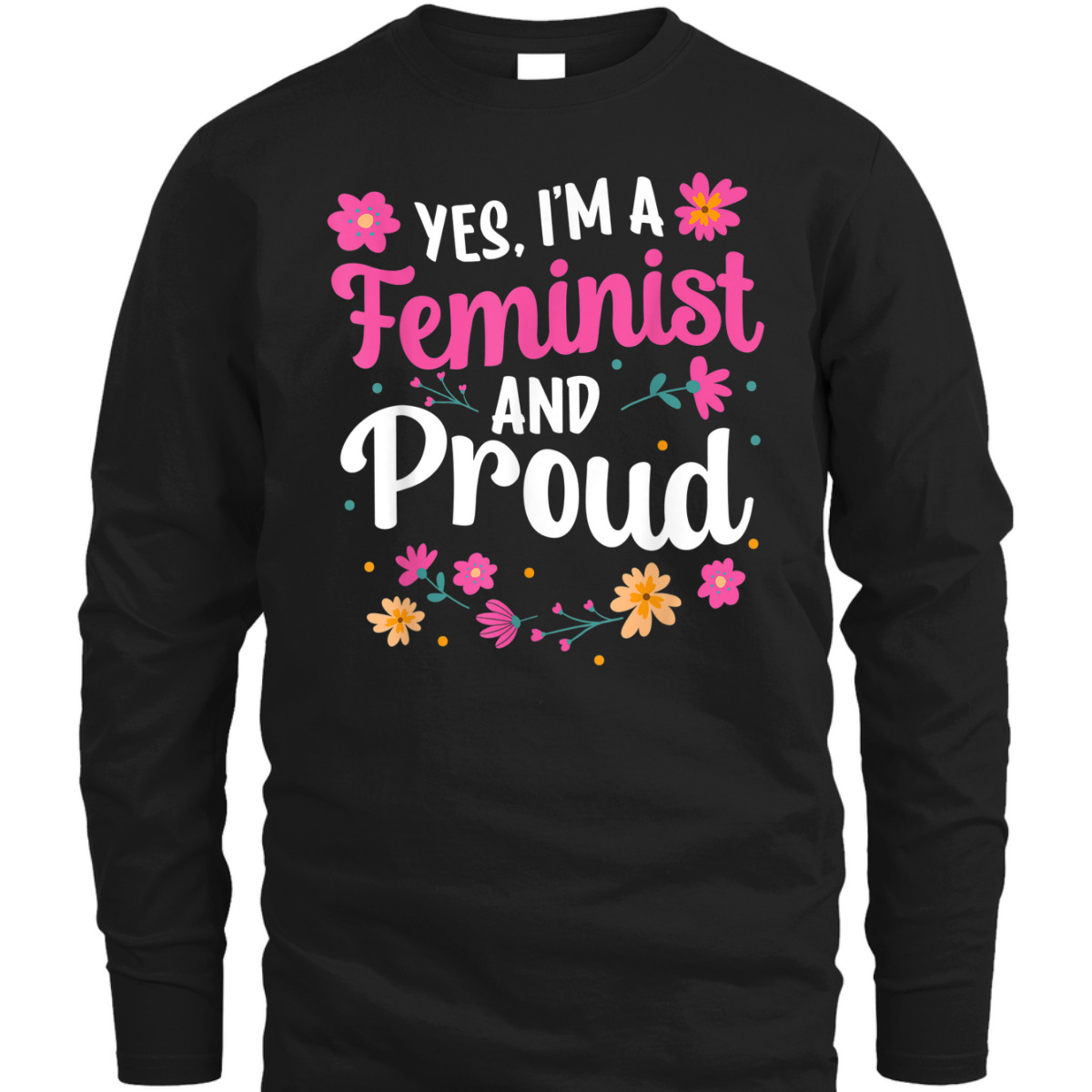 Yes I'm A Feminist And Proud Womens Rights Female Feminism T-Shirt