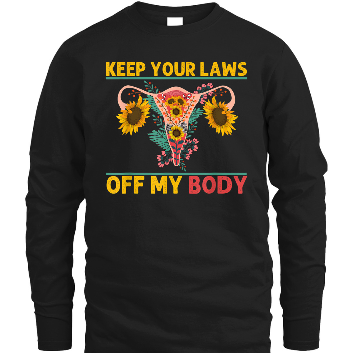 Laws Off My Body Abortion Feminism Pro Choice Women Rights T-Shirt