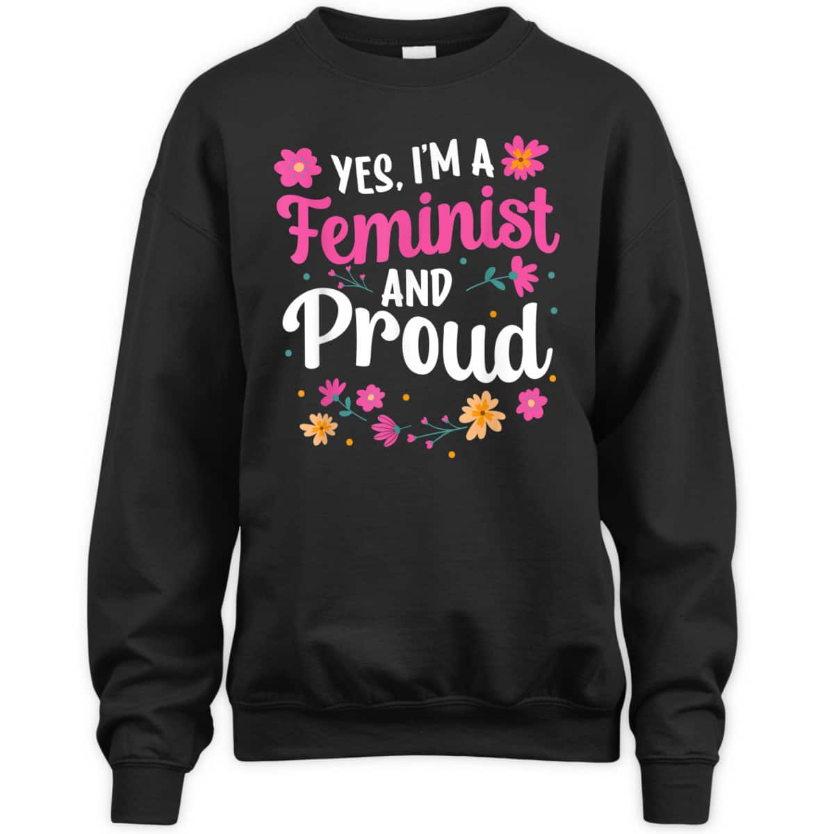 Yes I'm A Feminist And Proud Womens Rights Female Feminism T-Shirt