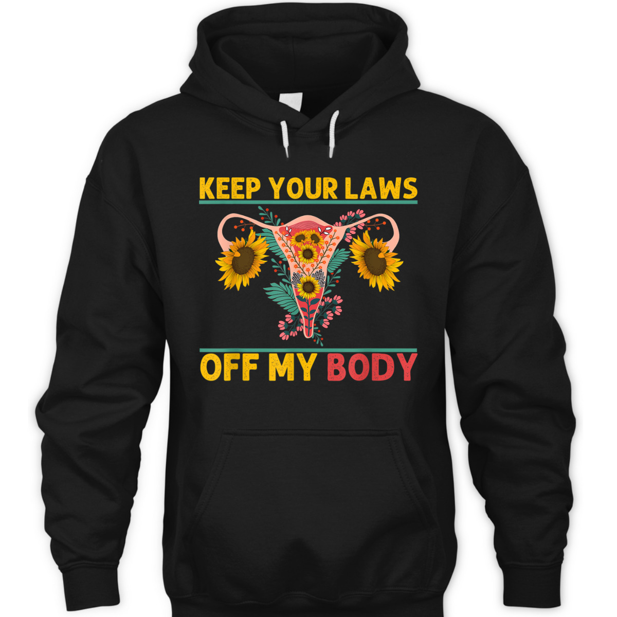 Laws Off My Body Abortion Feminism Pro Choice Women Rights T-Shirt Laws Off My Body Abortion Feminism Pro Choice Women Rights T-Shirt