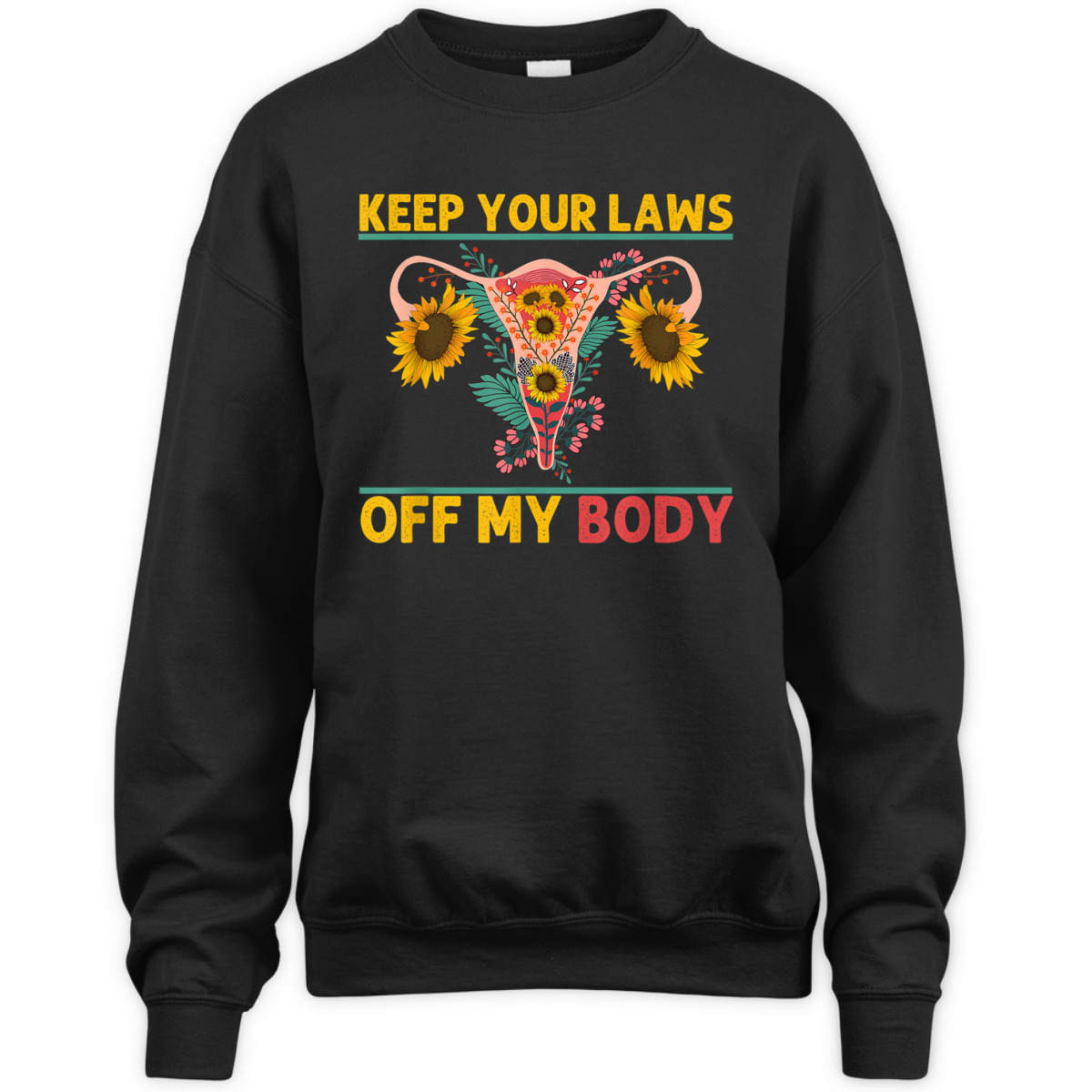 Laws Off My Body Abortion Feminism Pro Choice Women Rights T-Shirt Laws Off My Body Abortion Feminism Pro Choice Women Rights T-Shirt