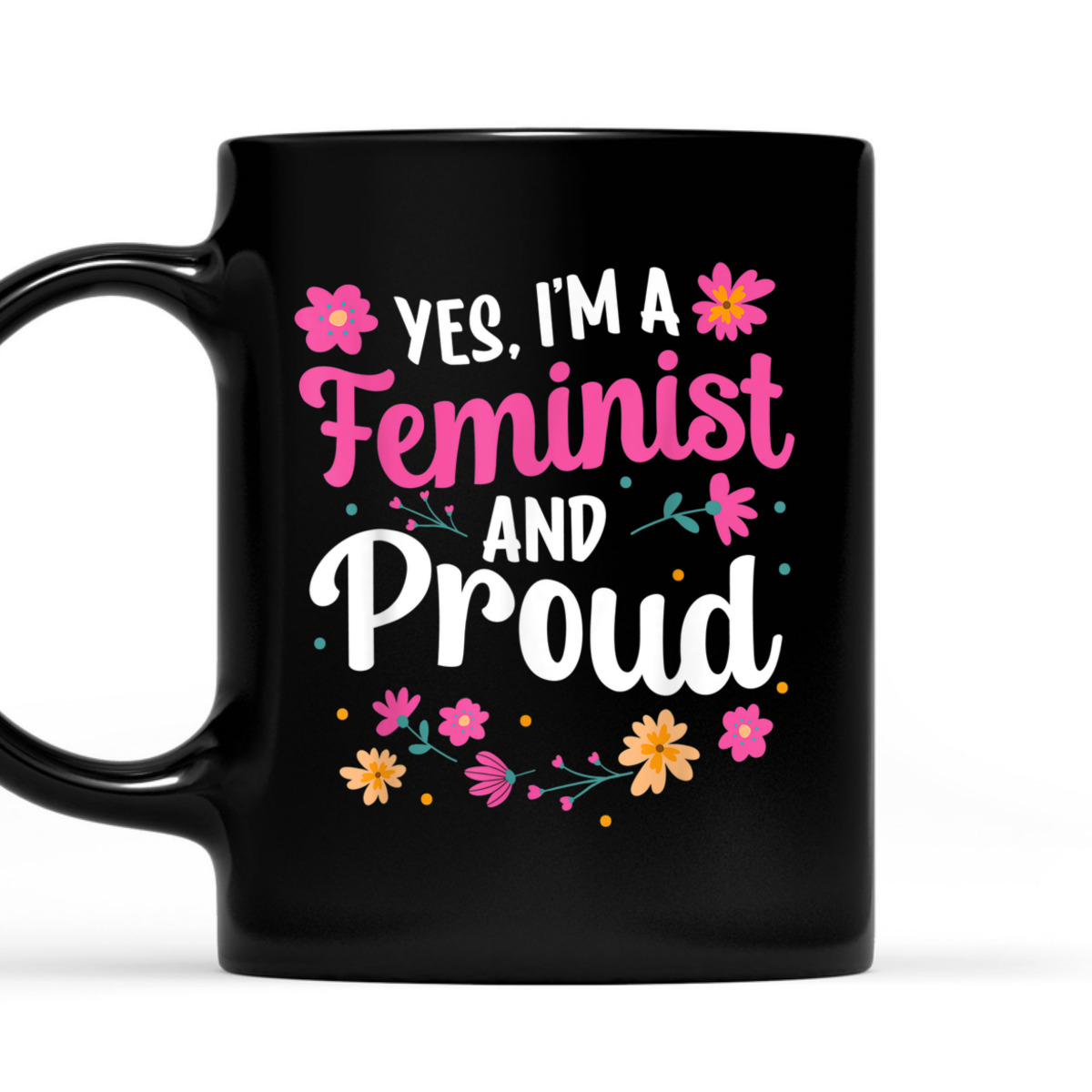 Yes I'm A Feminist And Proud Womens Rights Female Feminism T-Shirt