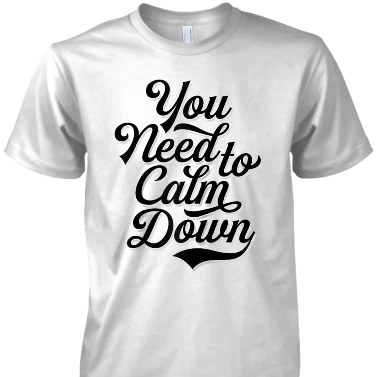 You Need To Calm Down - Pride And Equality T-Shirt