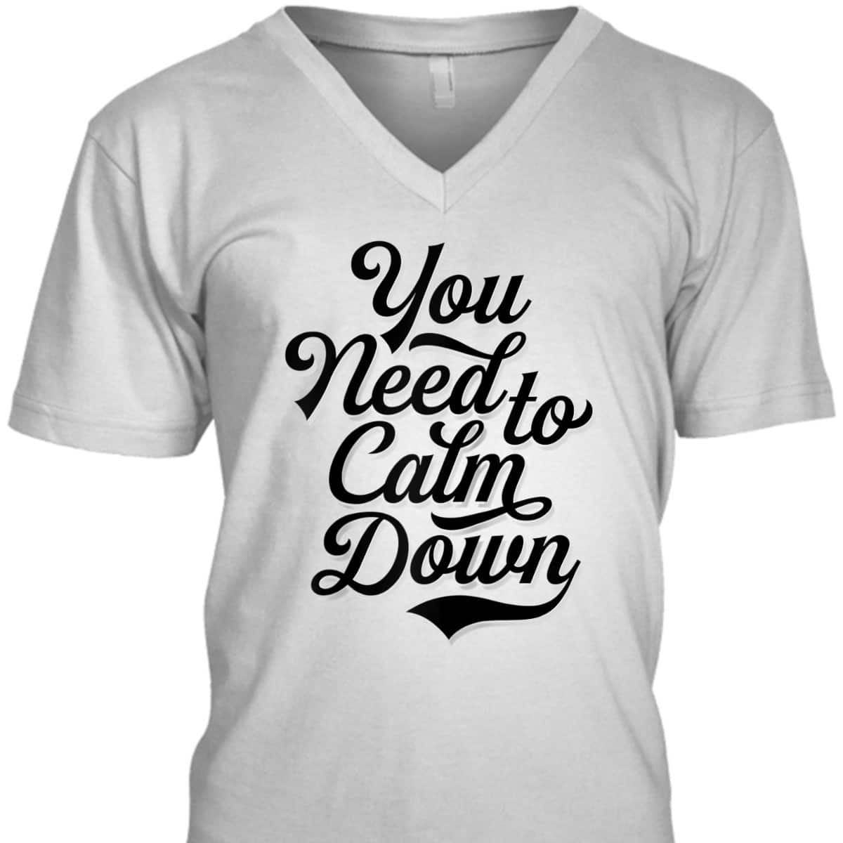 You Need To Calm Down - Pride And Equality T-Shirt You Need To Calm Down - Pride And Equality T-Shirt