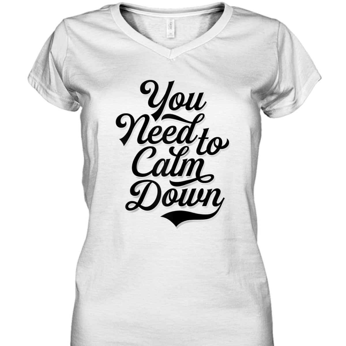 You Need To Calm Down - Pride And Equality T-Shirt You Need To Calm Down - Pride And Equality T-Shirt