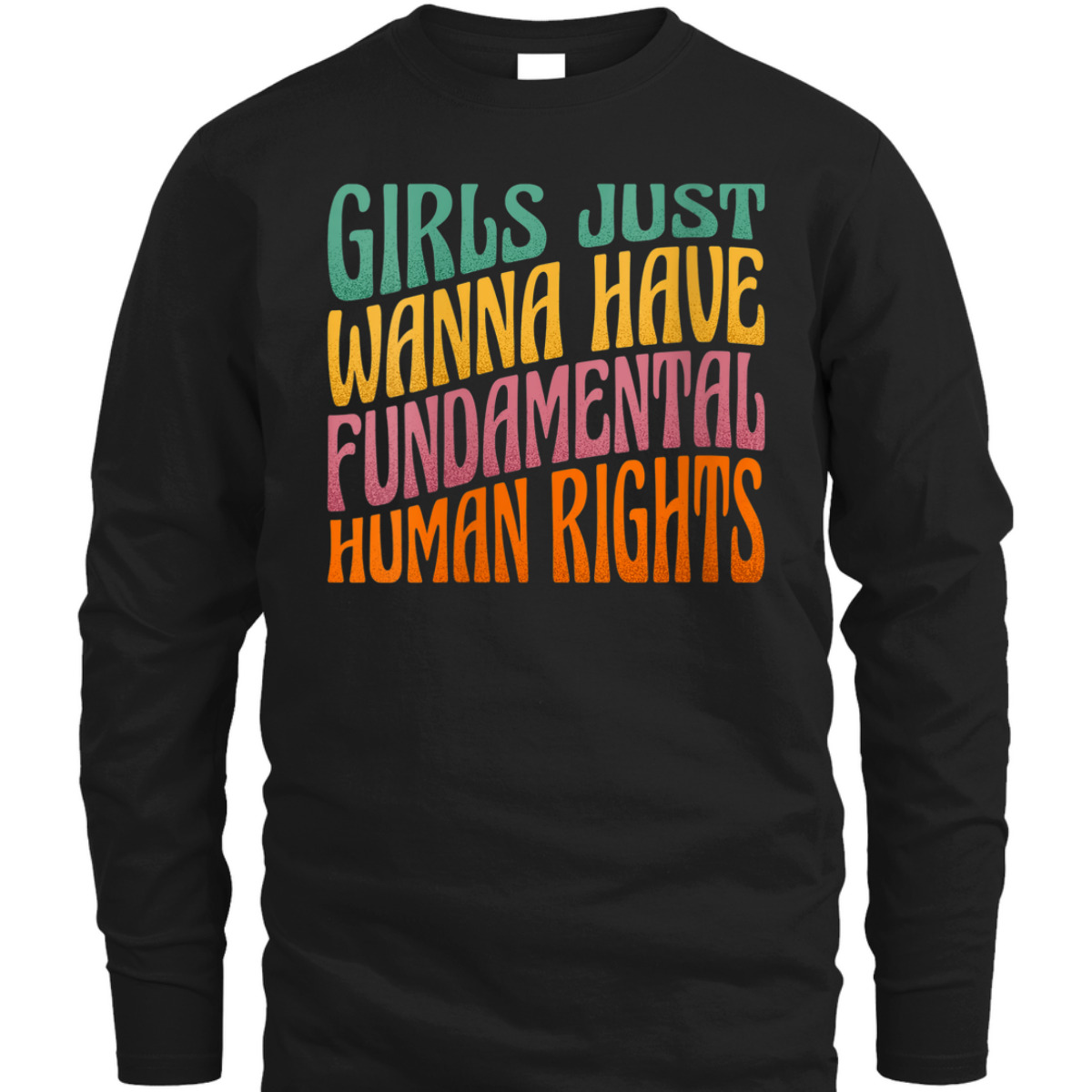 Womens Girls Just Want To Have Fundamental Rights Women Equally T-Shirt