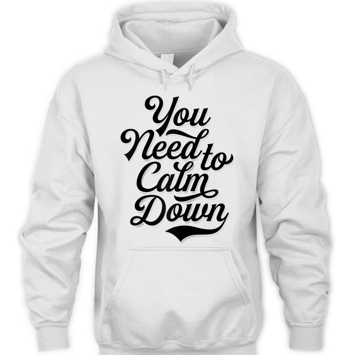 You Need To Calm Down - Pride And Equality T-Shirt You Need To Calm Down - Pride And Equality T-Shirt