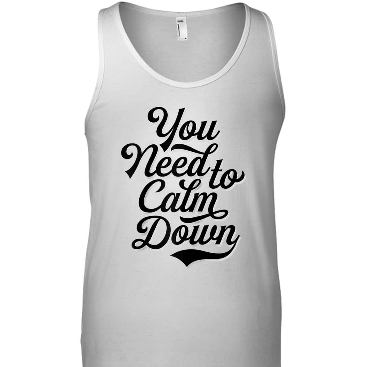 You Need To Calm Down - Pride And Equality T-Shirt