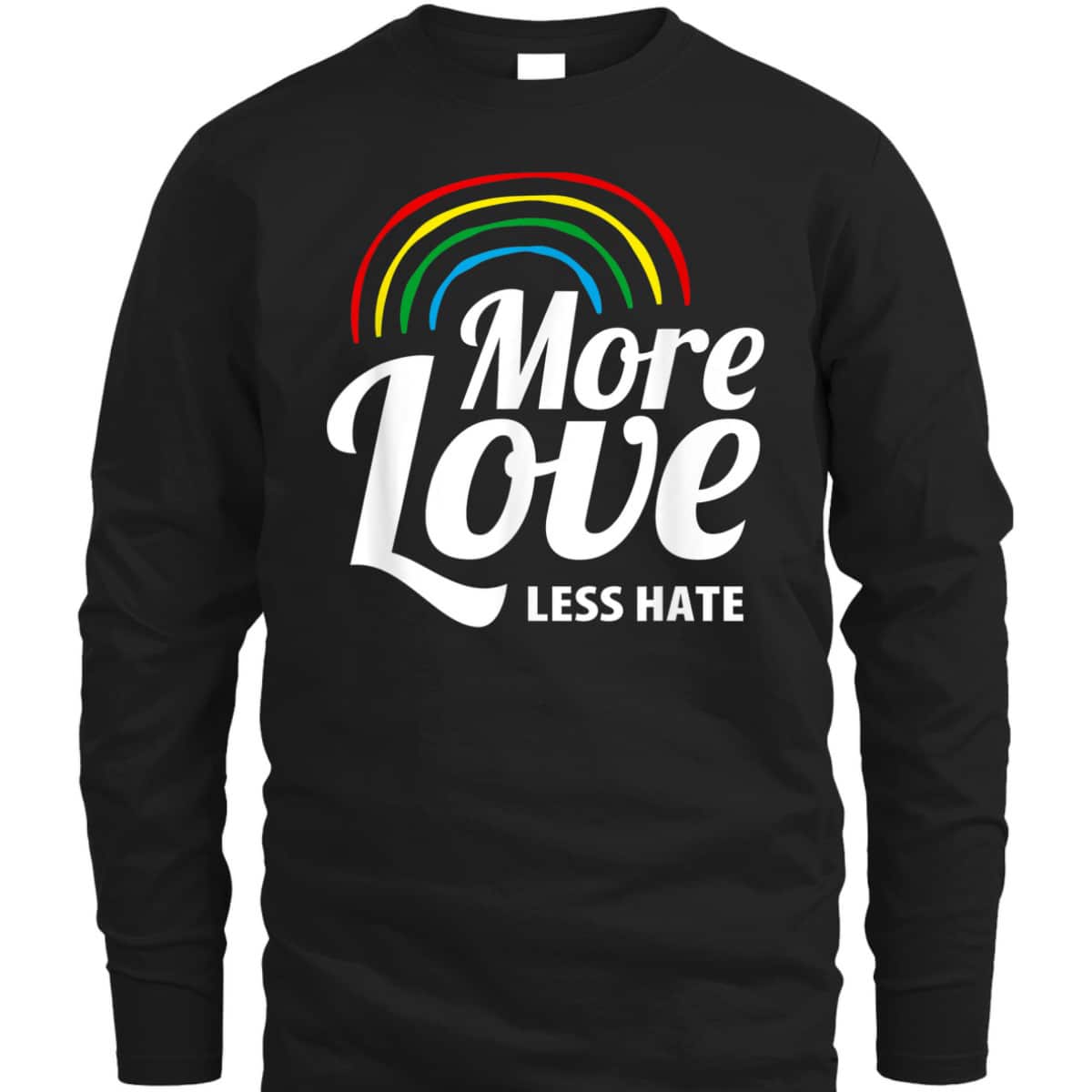 More Love Less Hate LGBT Pride Equality Awareness T-Shirt