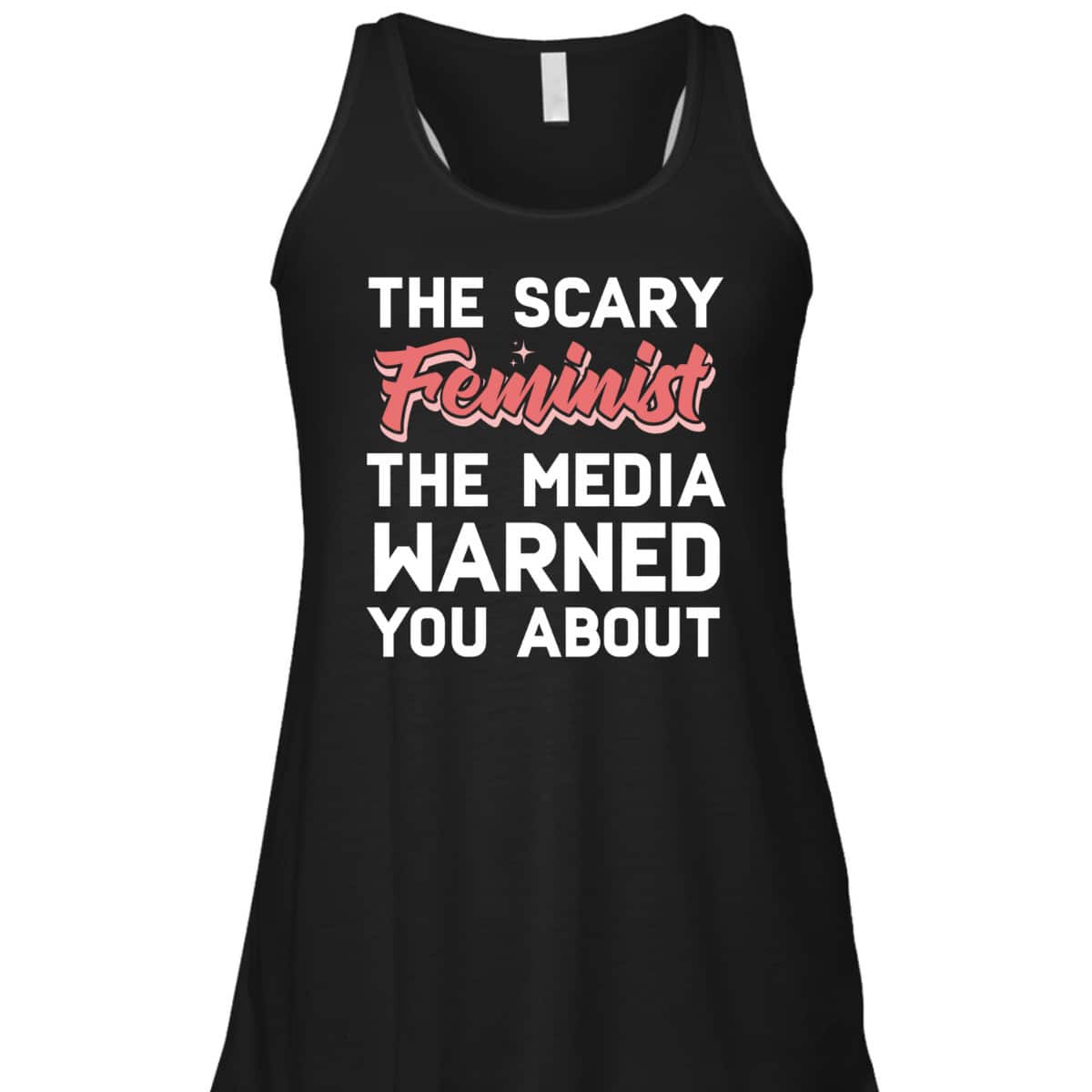 The Scary Feminist The Media Warned You About T-Shirt