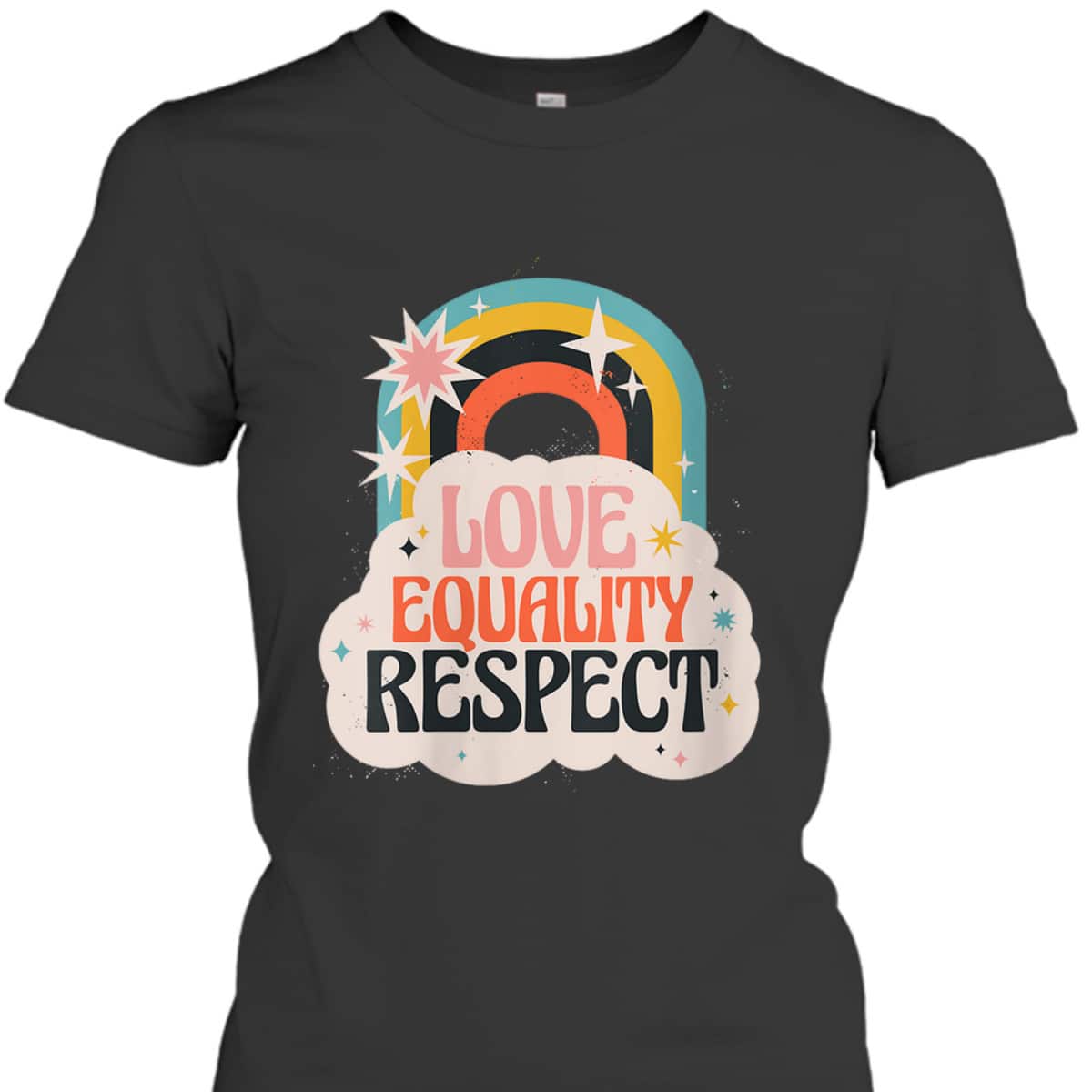 Womens Love Equality Respect Equality Social Justice T-Shirt