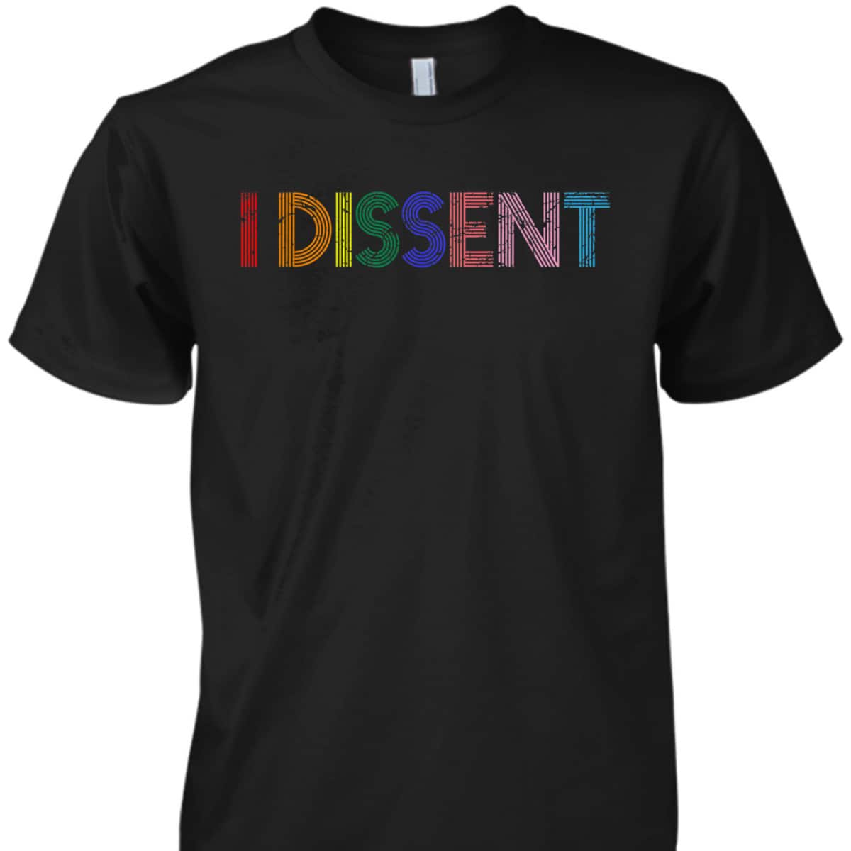 Feminist Power Resistance Equal Rights LGBT I Dissent T-Shirt