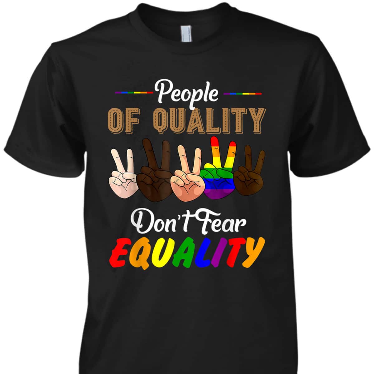 LGBT Pride People Of Quality Do Not Fear Equality Novelty T-Shirt
