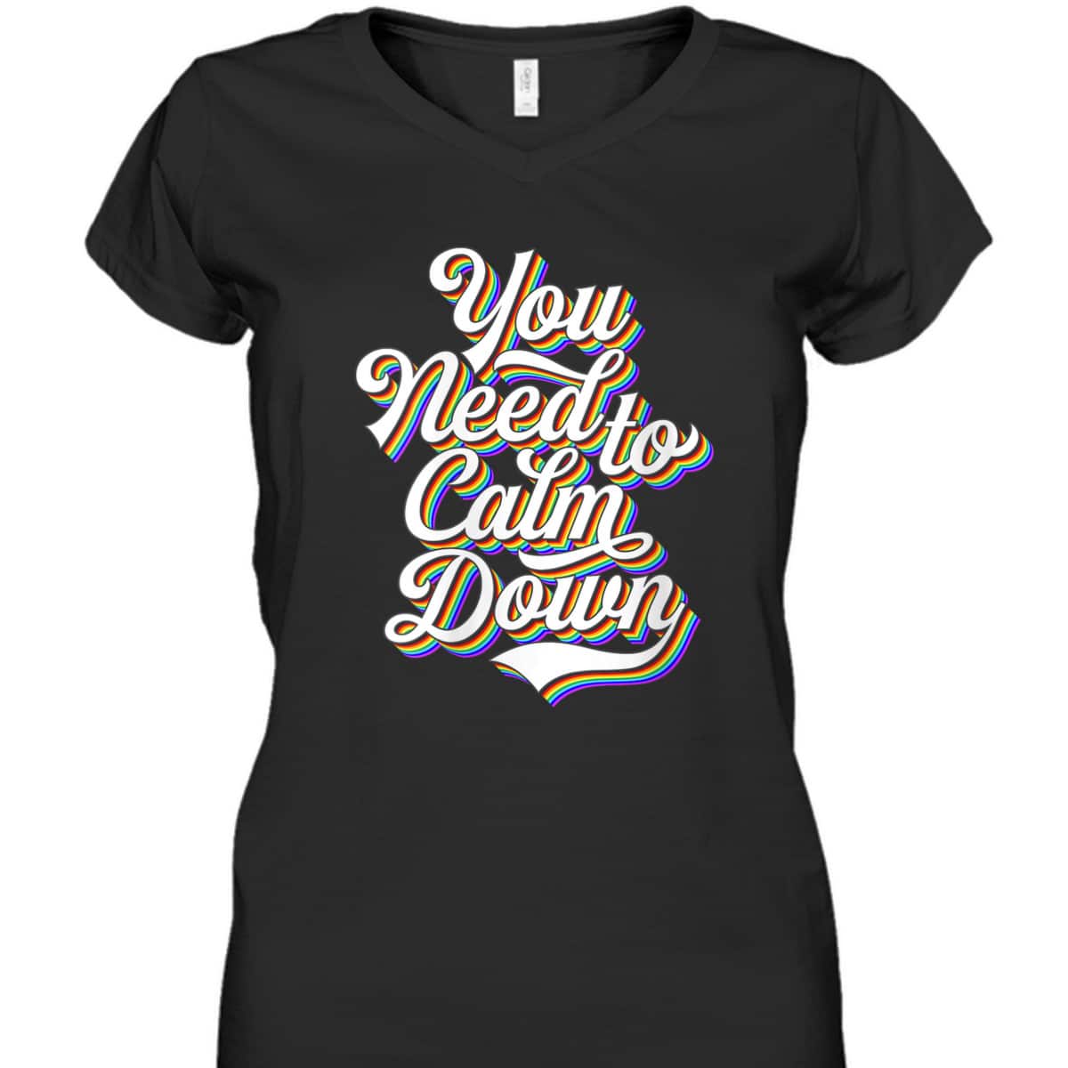 Womens Gay Pride Rainbow Equality You Need To Calm Down LGBTQ T-Shirt Womens Gay Pride Rainbow Equality You Need To Calm Down LGBTQ T-Shirt