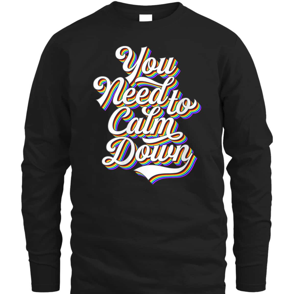 Womens Gay Pride Rainbow Equality You Need To Calm Down LGBTQ T-Shirt