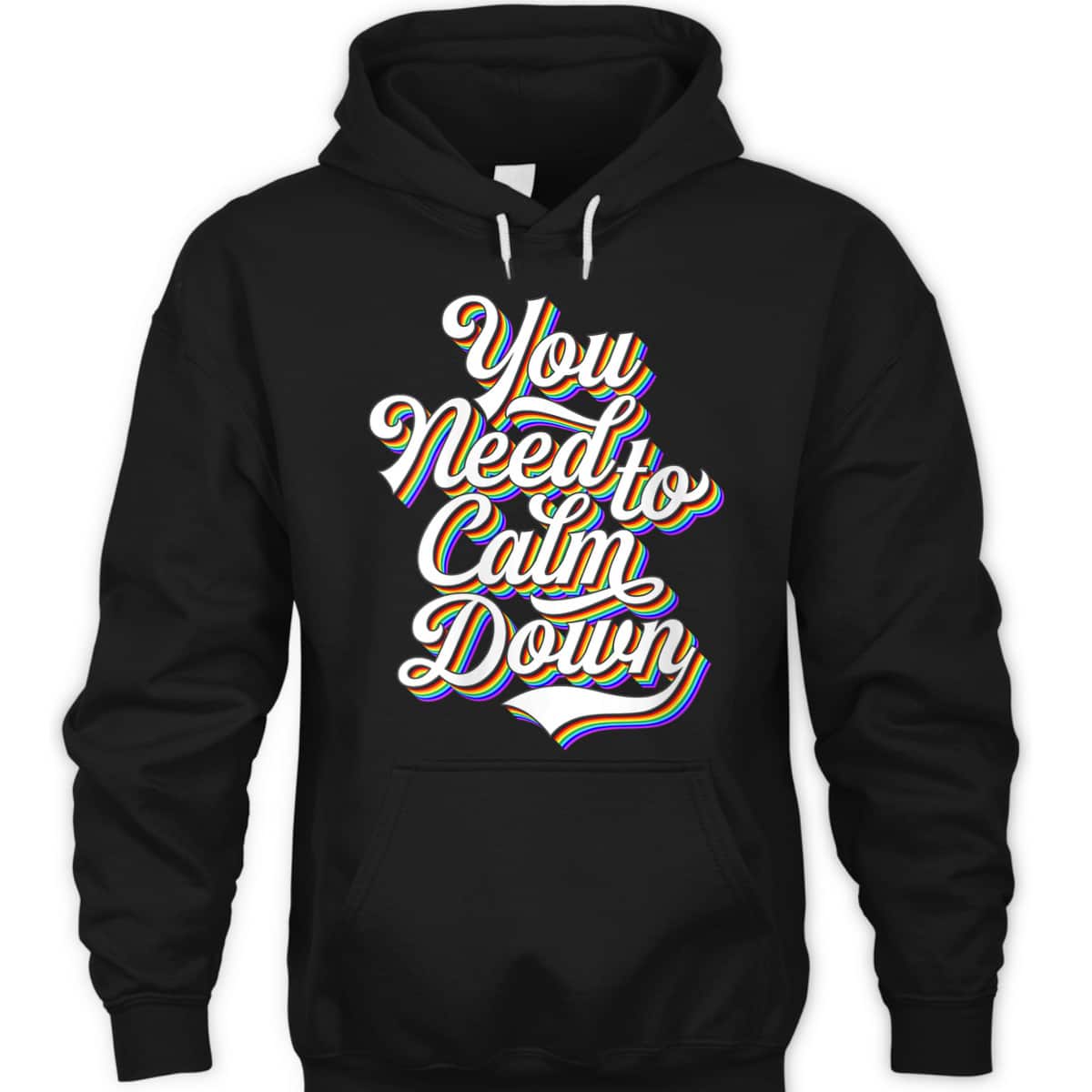 Womens Gay Pride Rainbow Equality You Need To Calm Down LGBTQ T-Shirt