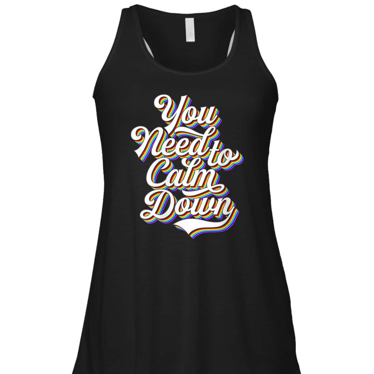 Womens Gay Pride Rainbow Equality You Need To Calm Down LGBTQ T-Shirt Womens Gay Pride Rainbow Equality You Need To Calm Down LGBTQ T-Shirt