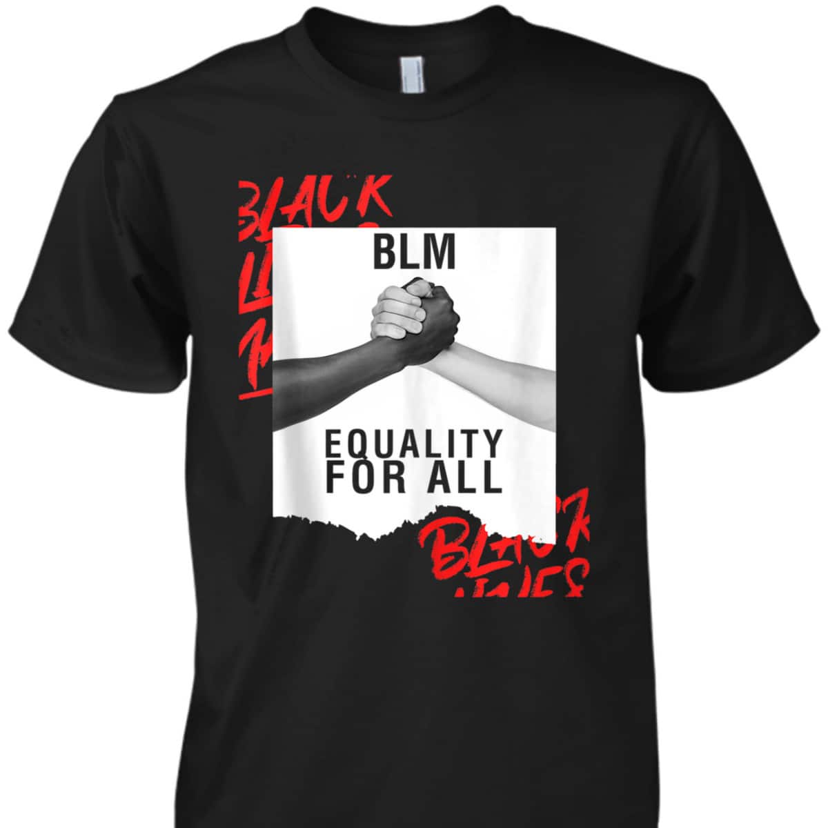 BLM Equality For All Black Lives Matter T-Shirt BLM Equality For All Black Lives Matter T-Shirt