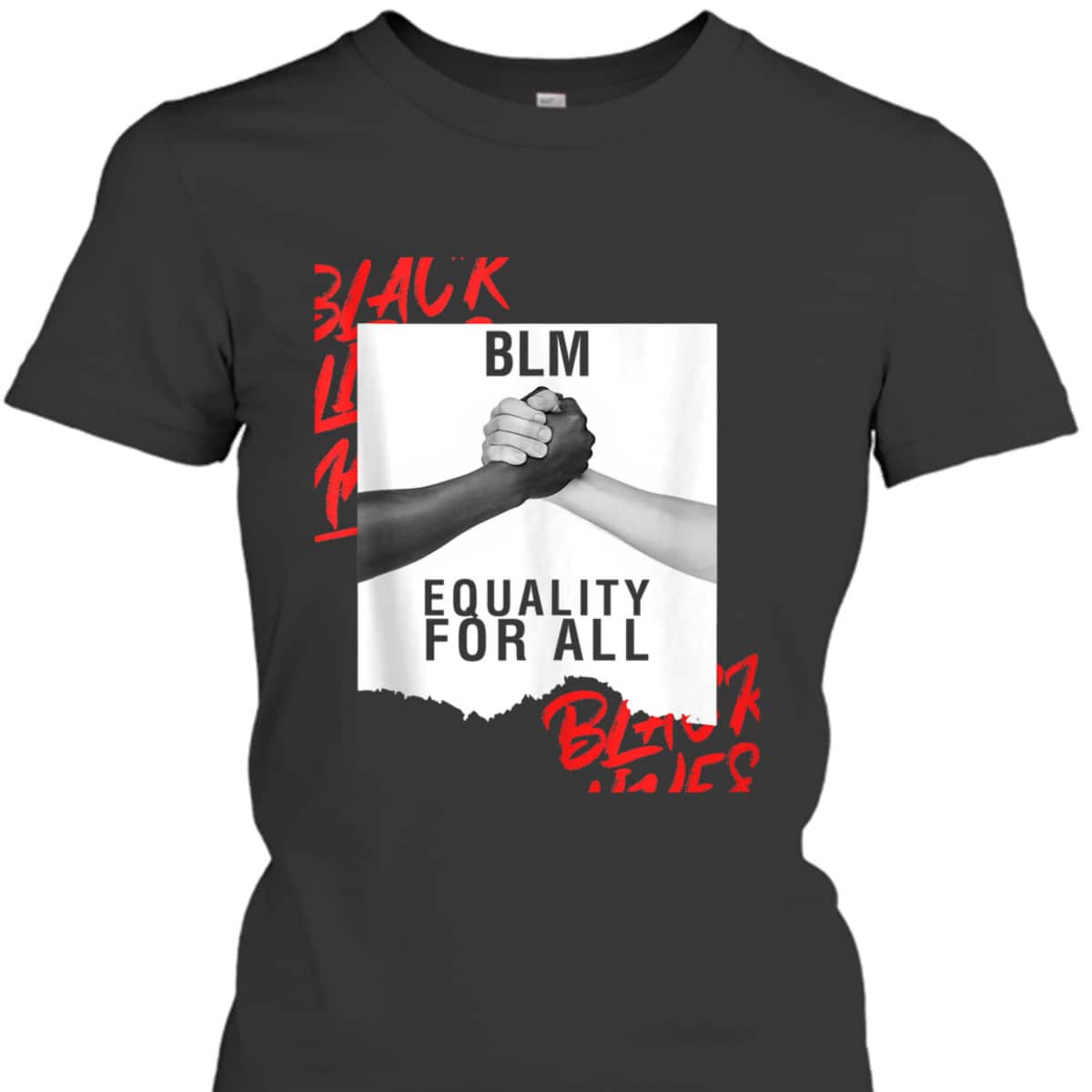 BLM Equality For All Black Lives Matter T-Shirt BLM Equality For All Black Lives Matter T-Shirt